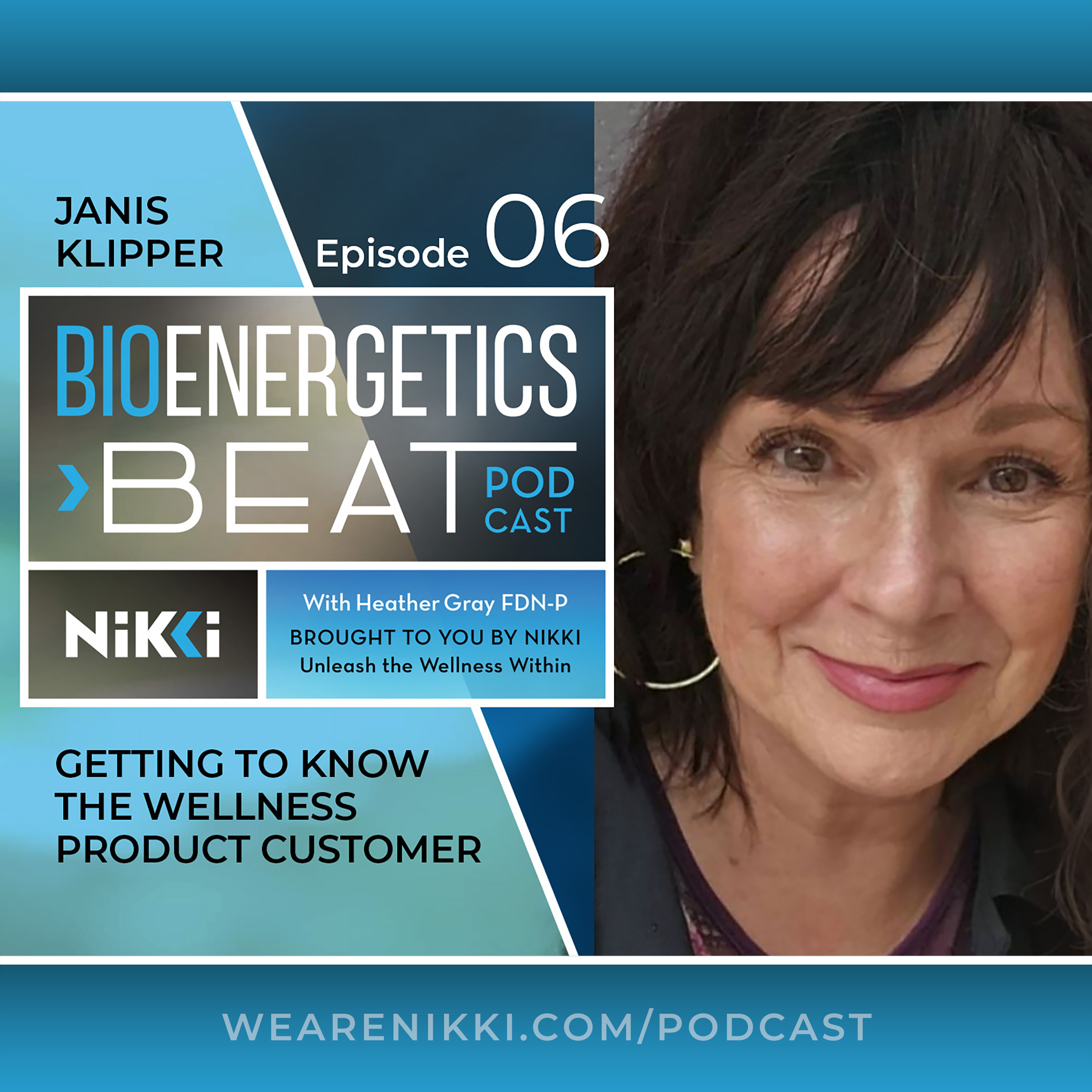 Getting to know the wellness product customer with Janis Kliper. Episode 6 episode artwork