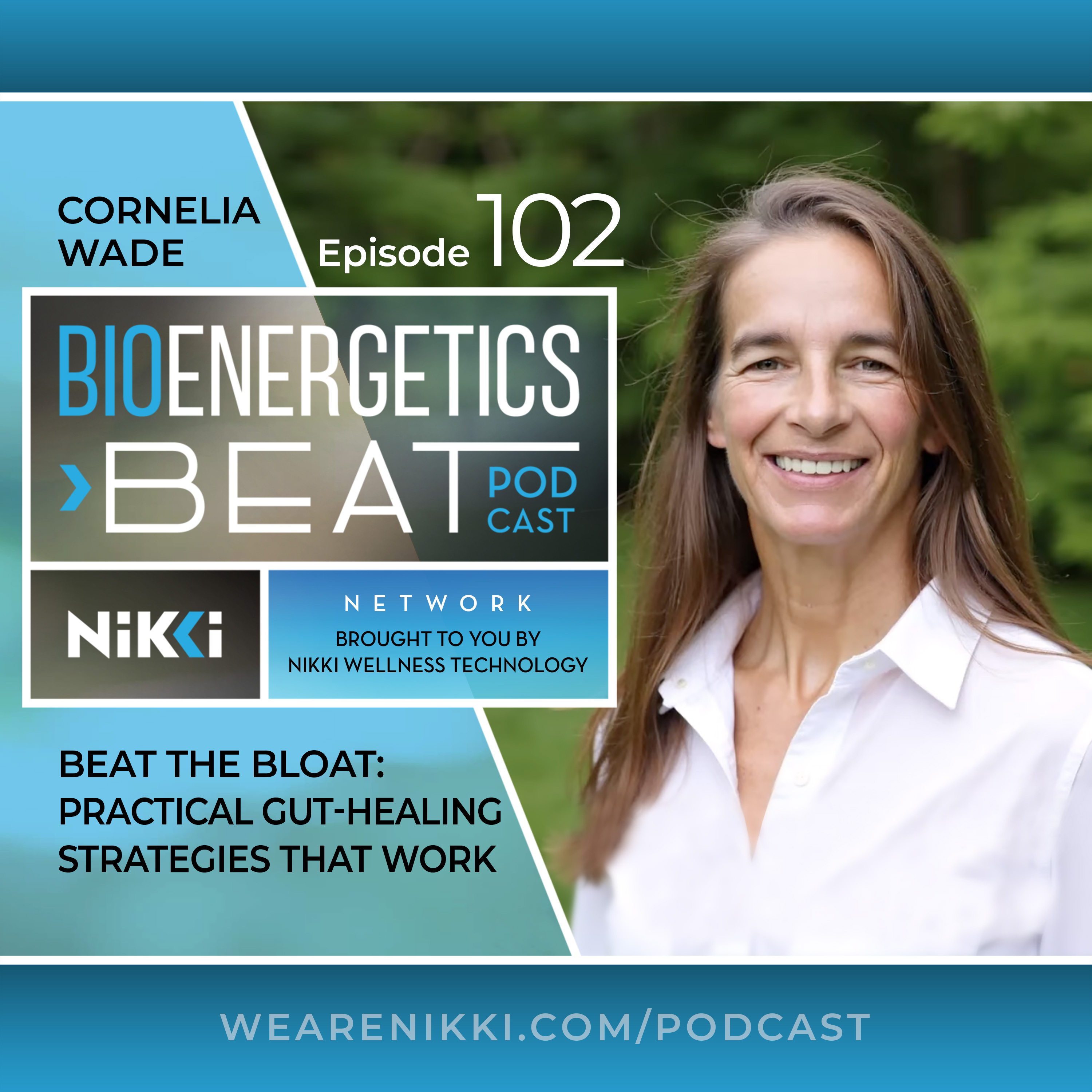 Episode 102: Cornelia Wade Beat the Bloat: Practical Gut-Healing Strategies That Actually Work  episode artwork