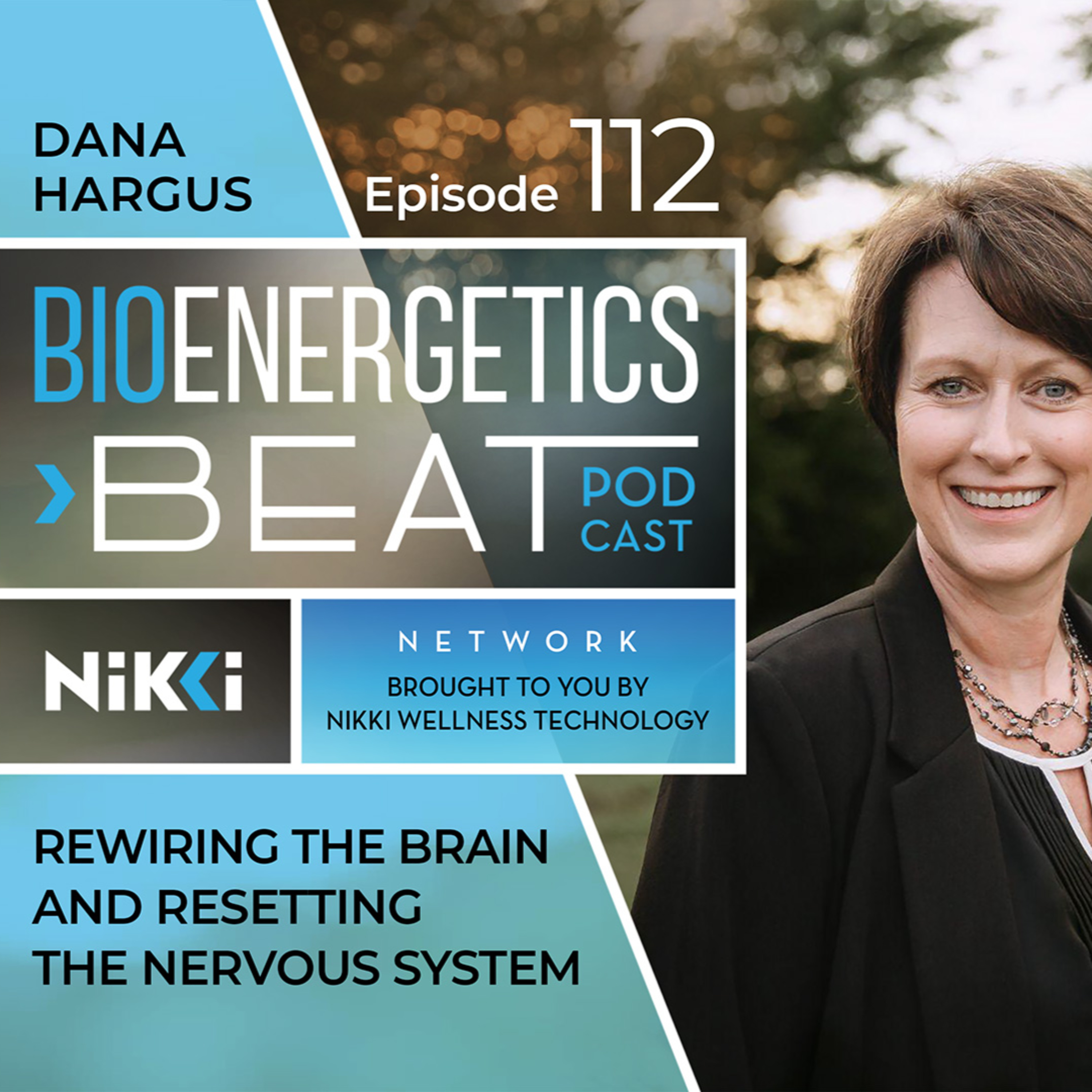 Rewiring the Brain and Resetting the Nervous System. Episode 112: Dana Hargus episode artwork
