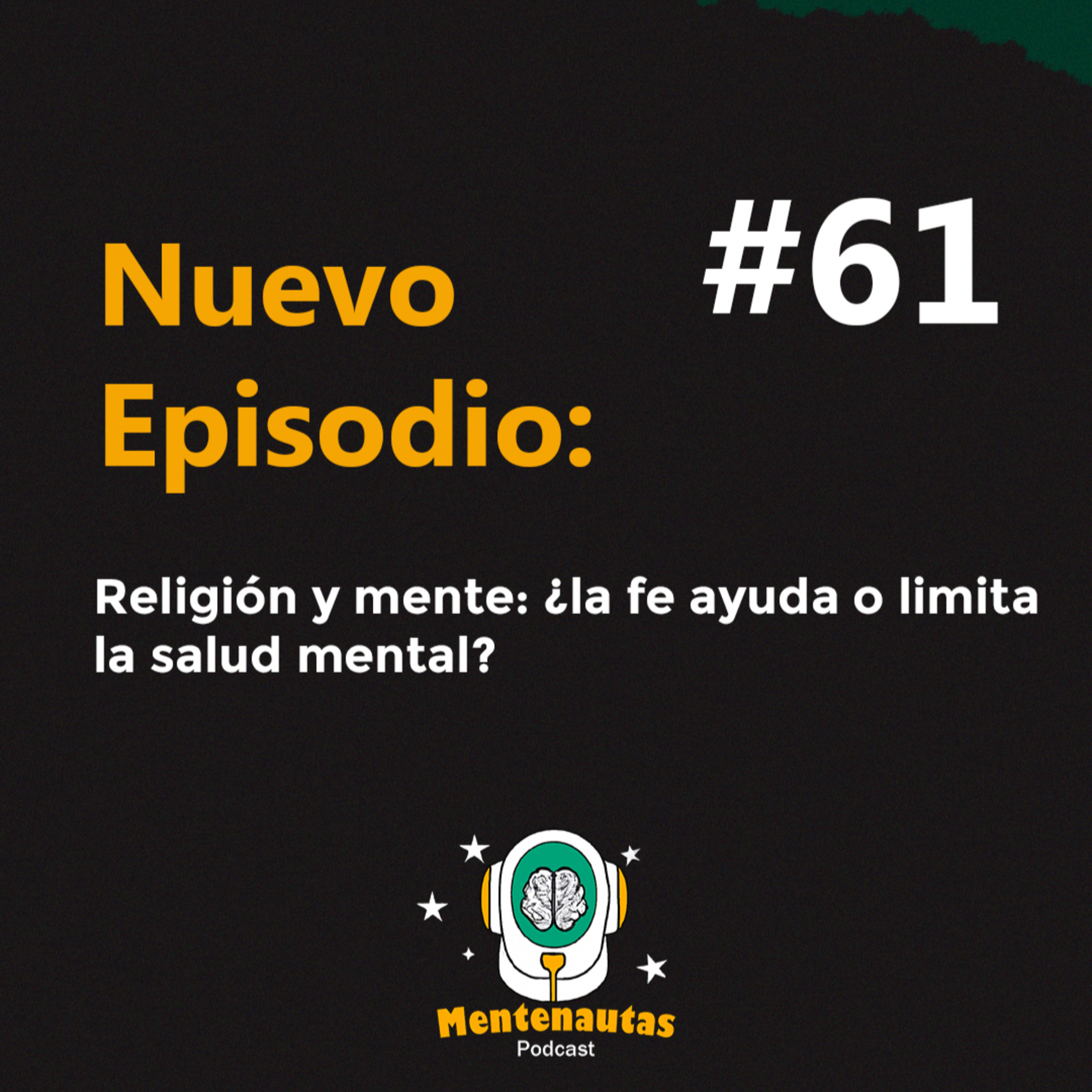 Mentenautas #61 PARTE 1 : Religion y mente. ÂżLa fe o limita la salud mental? La espiritualidad hoy.