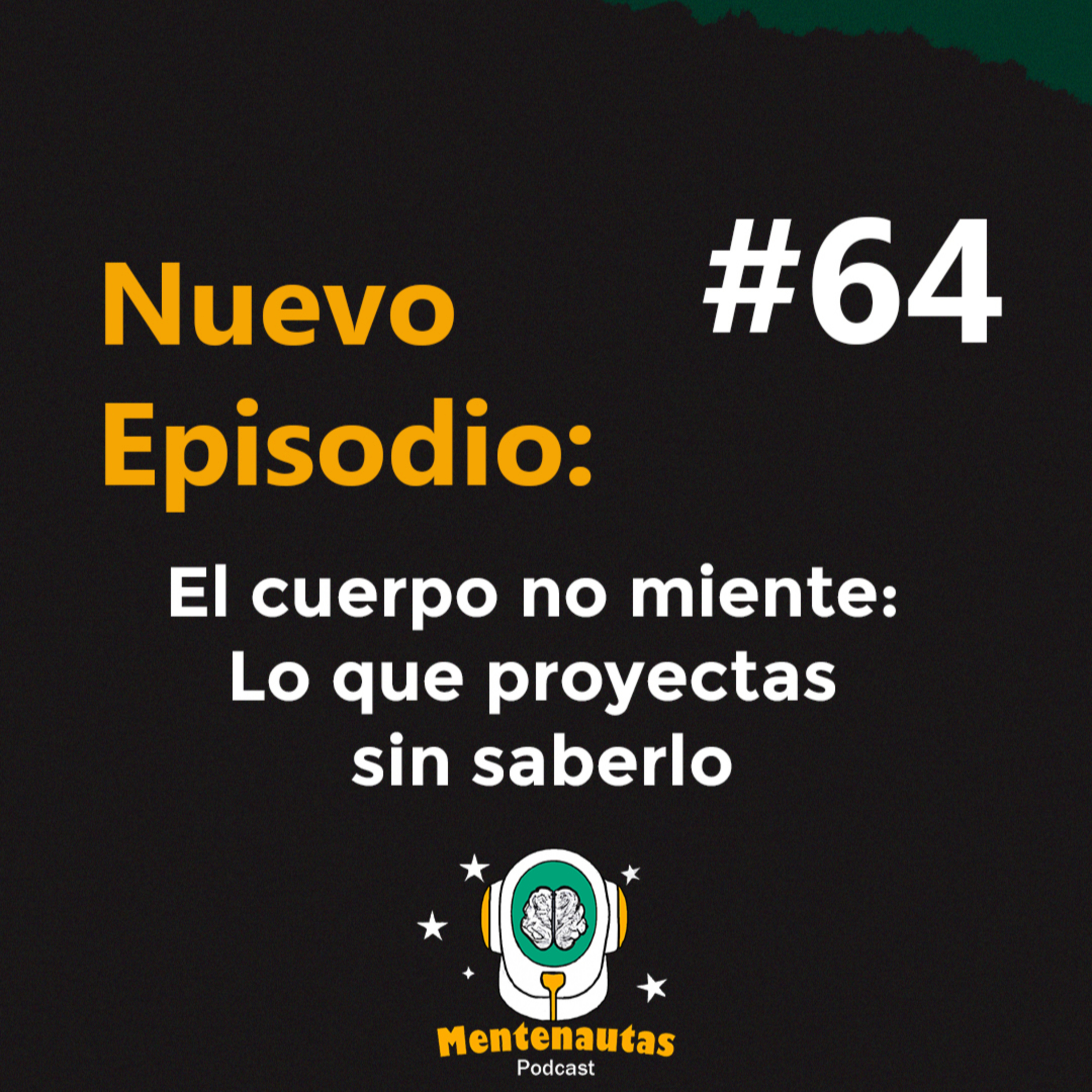 Mentenautas #64 : El cuerpo no miente| Lo que proyectas sin saberlo ft. Lic. Nicol Montero