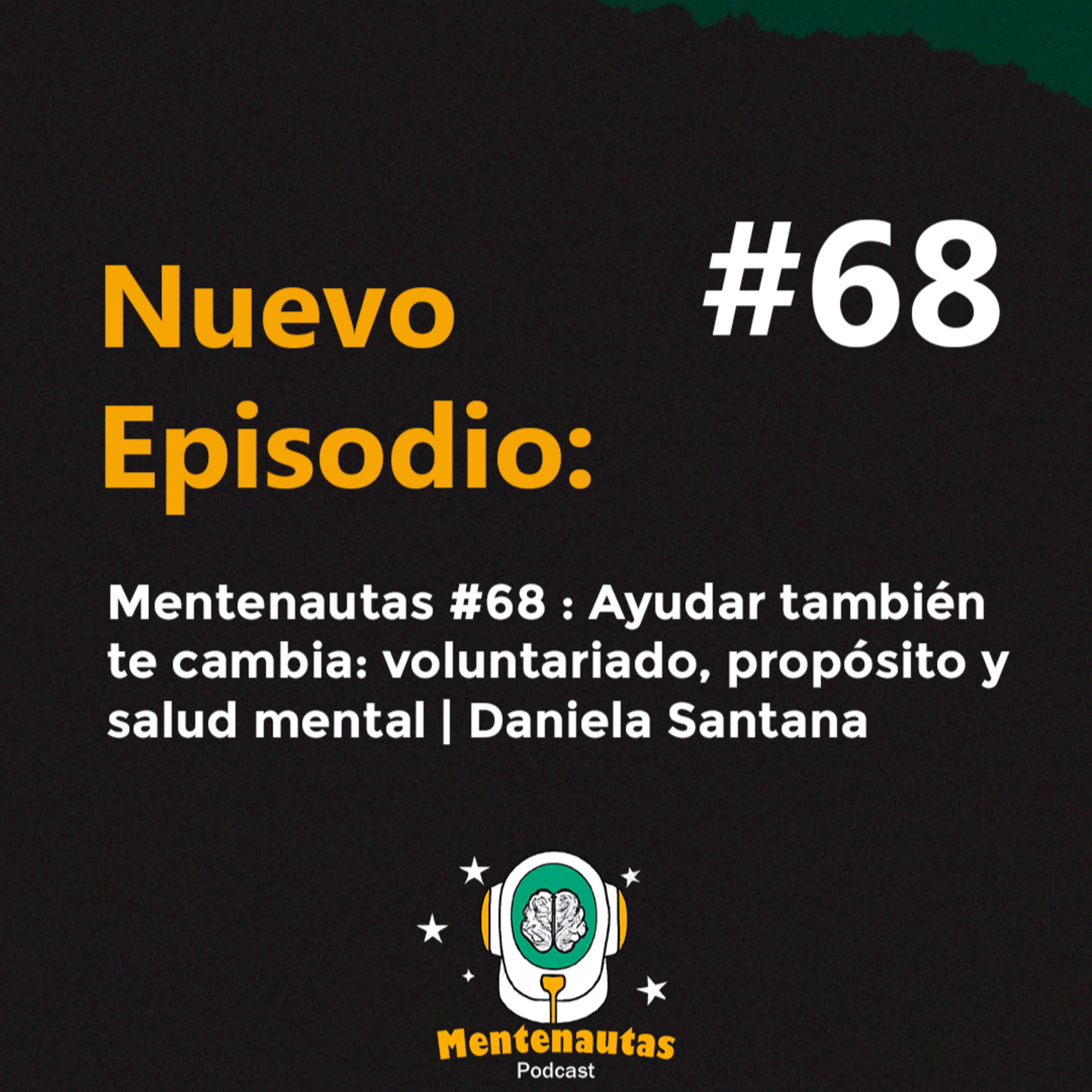 Mentenautas #68 : Ayudar también te cambia: voluntariado, propósito y salud mental | Daniela Santana episode artwork