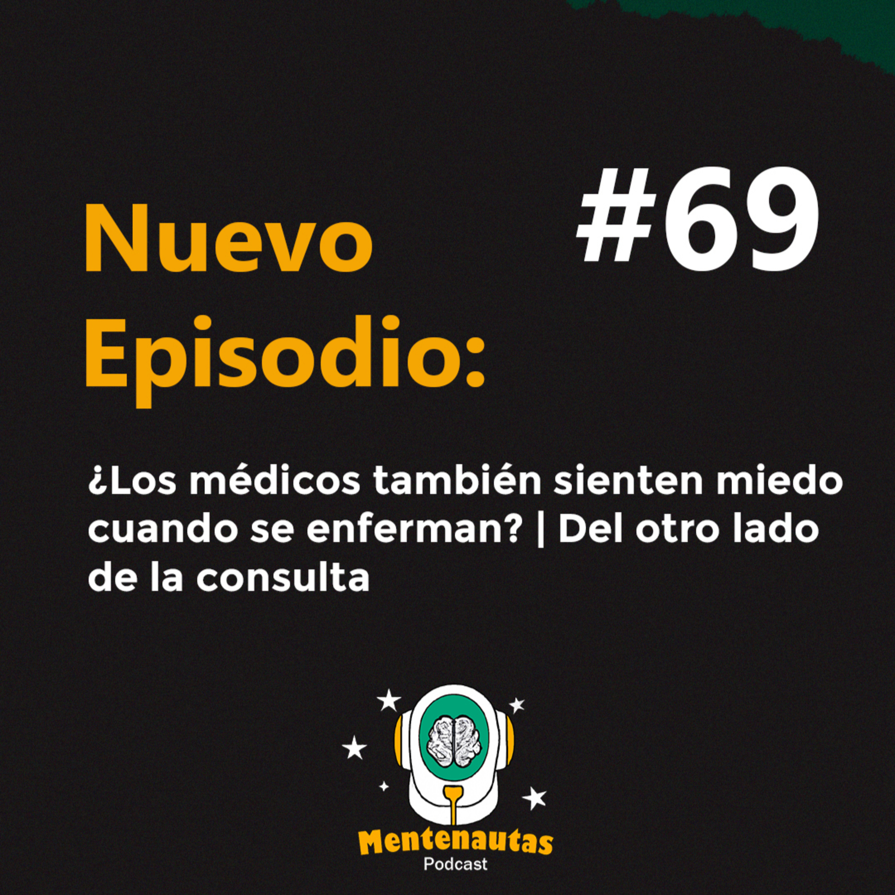Mentenautas #69 El médico como paciente | Del otro lado de la consulta ft. Dr. Medrano episode artwork