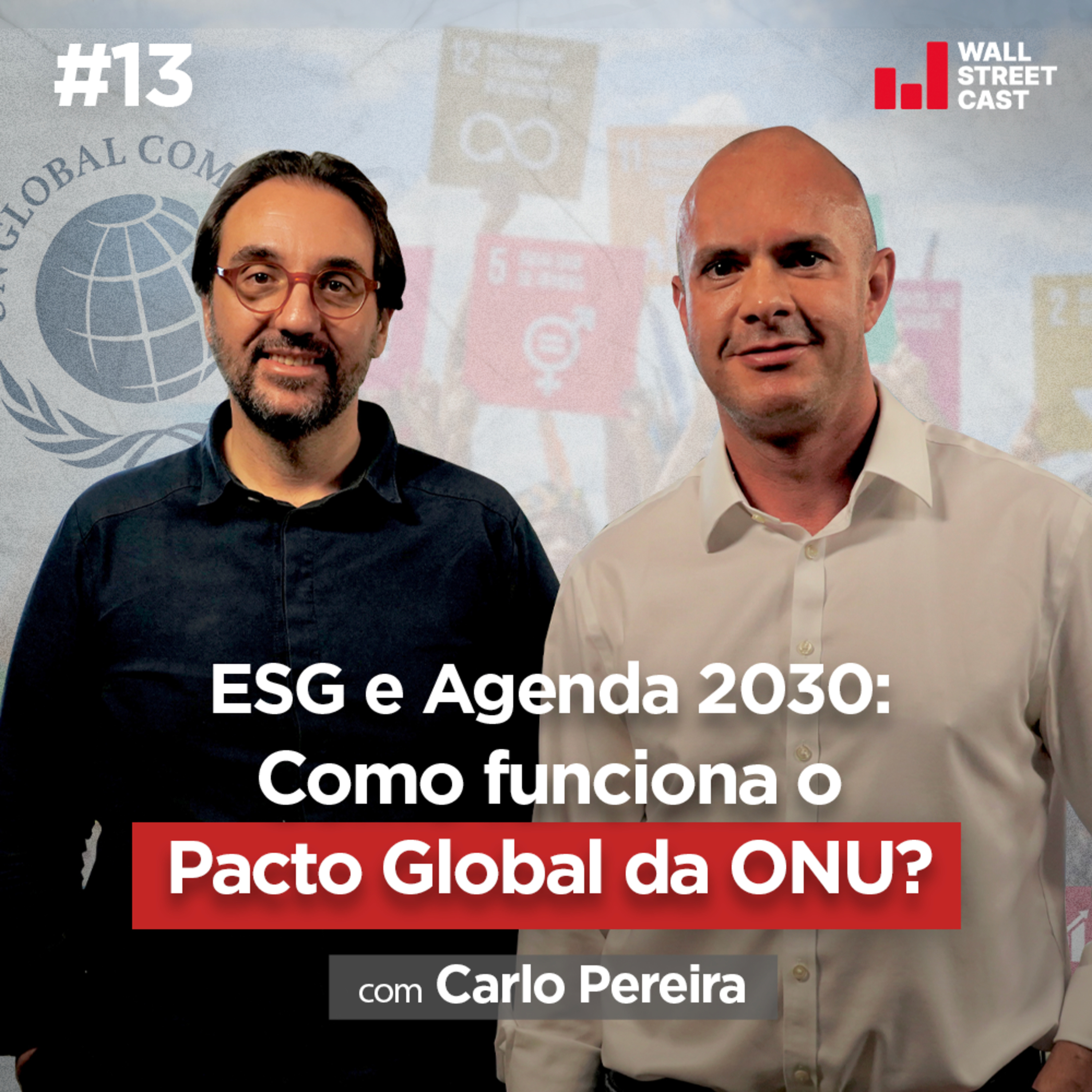 CEO do Pacto Global da ONU explica sobre ESG e Agenda 2030, com Carlo Pereira - Wall Street Cast 13 episode artwork