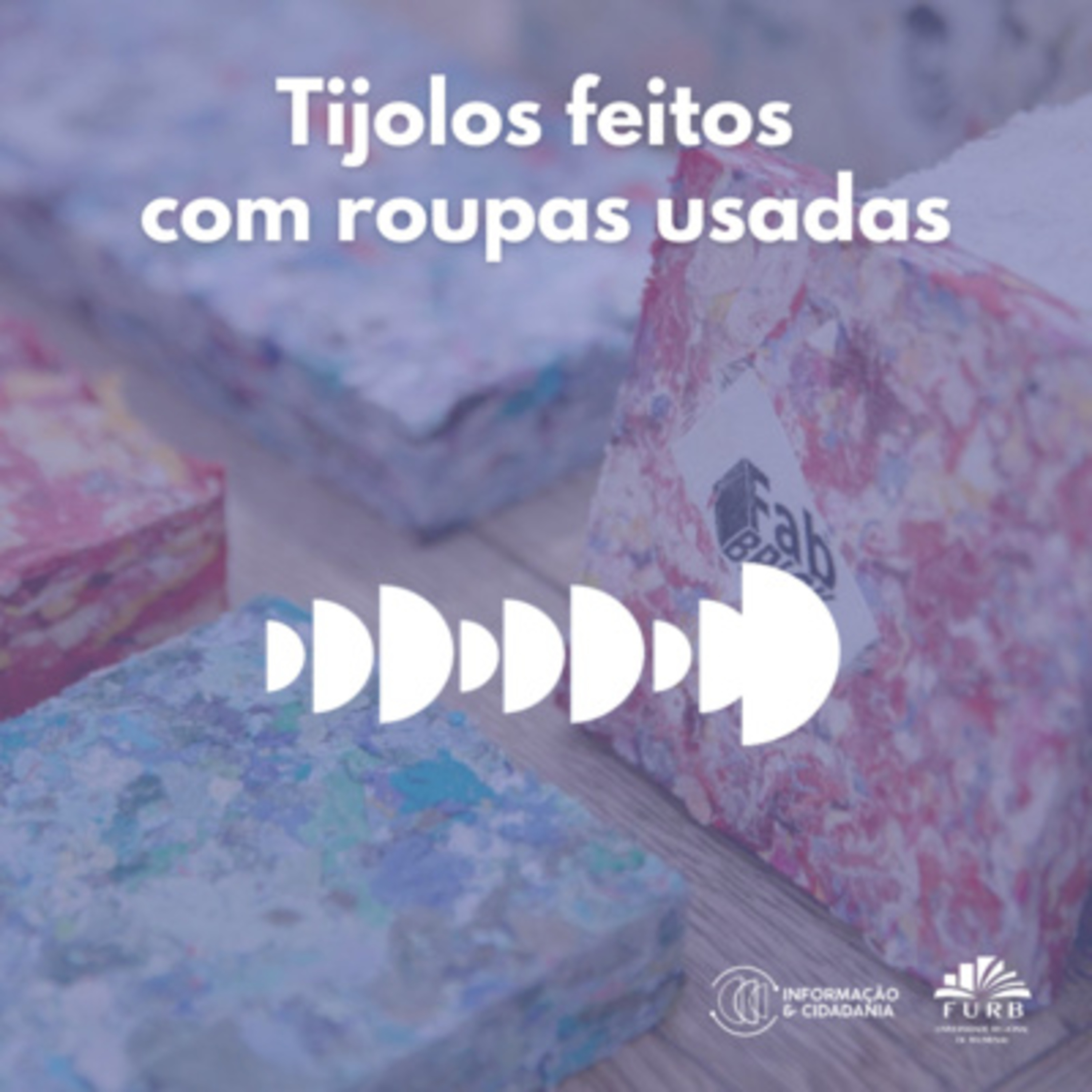 I&C - Tijolos feitos com roupas usadas - 181 episode artwork