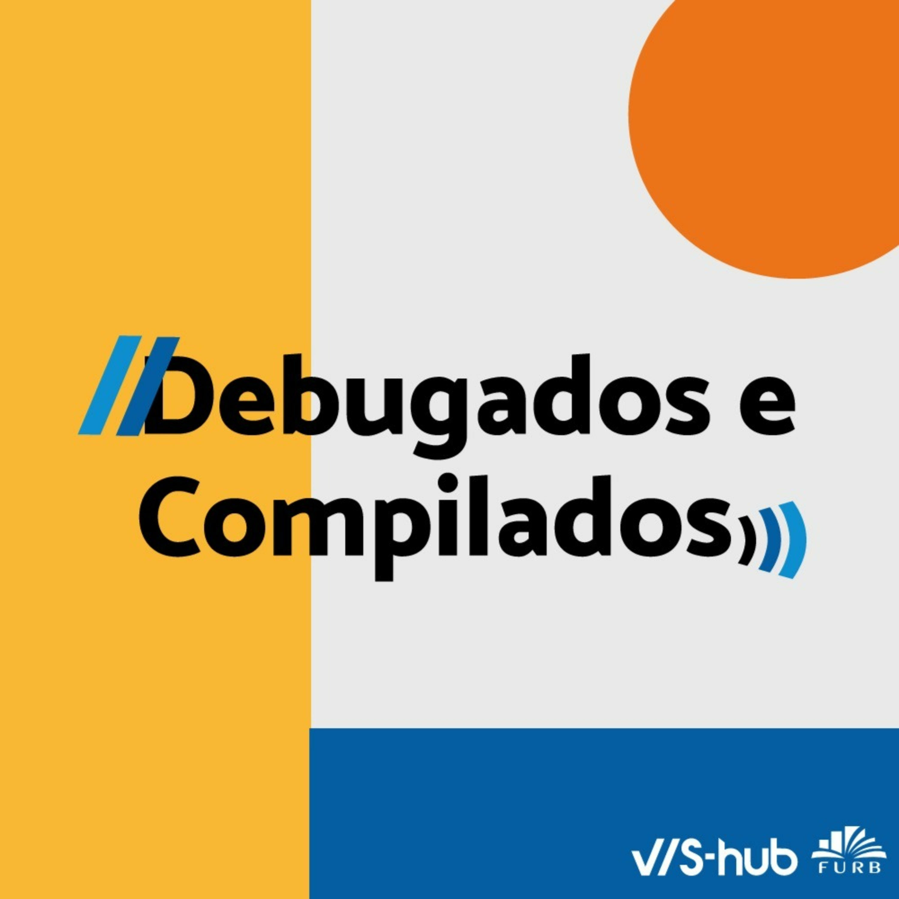 Debugados e Compilados - T1EP7 - Aloisio Arbegaus e Silvio Etges - Teclógica episode artwork