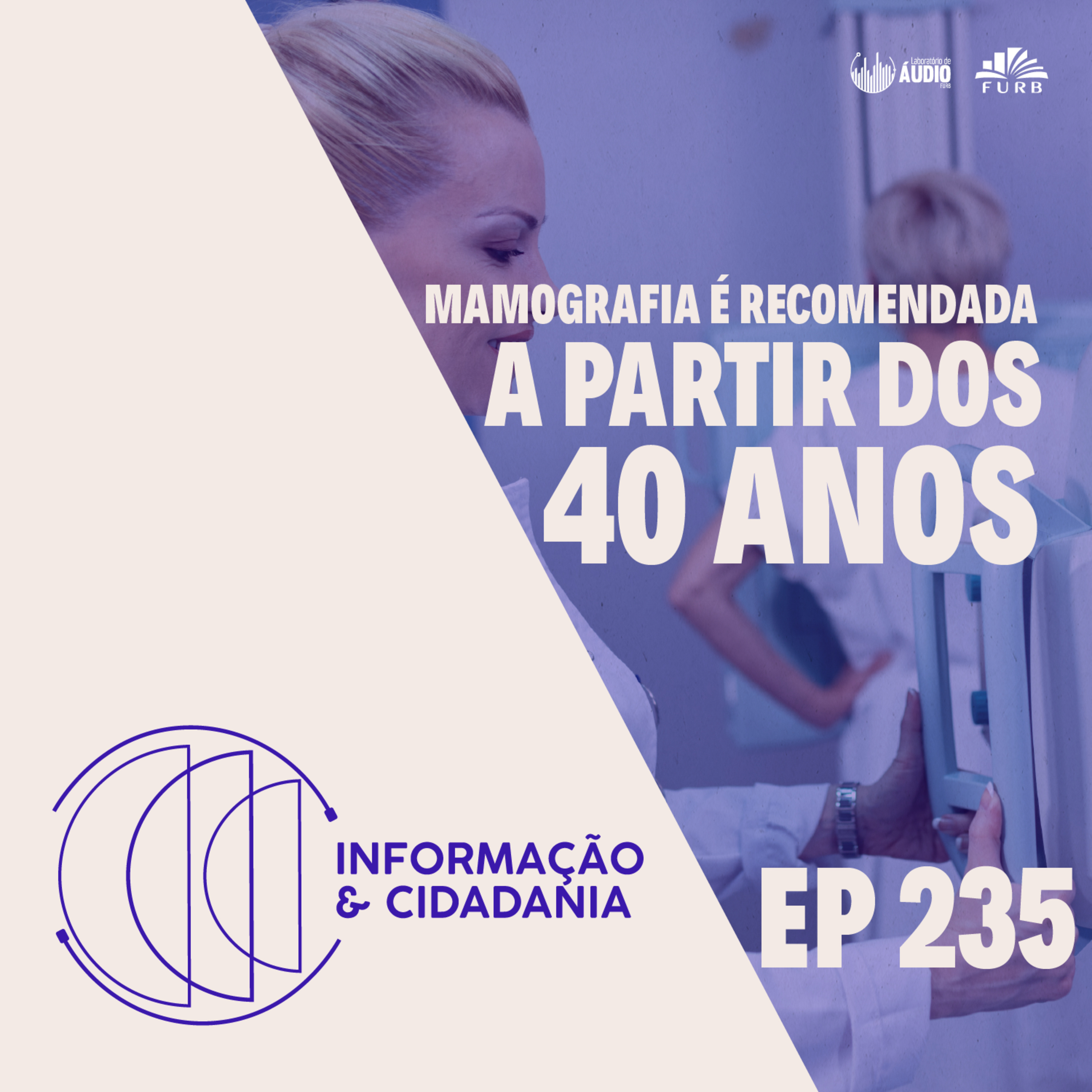 I&C - Mamografia é recomendada a partir dos 40 anos - EP235