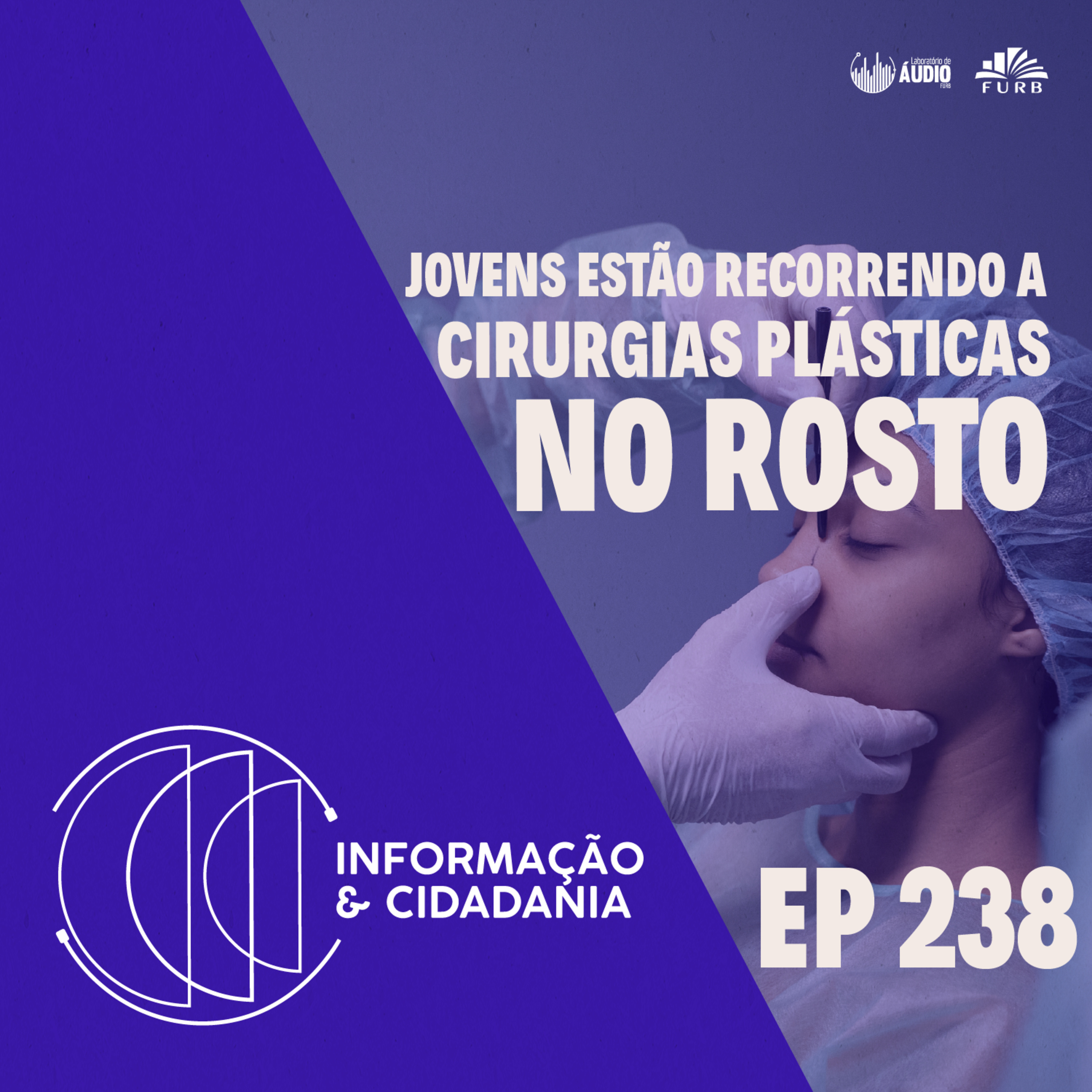 I&C - Jovens estão recorrendo a cirurgias plásticas no rosto - EP238 episode artwork