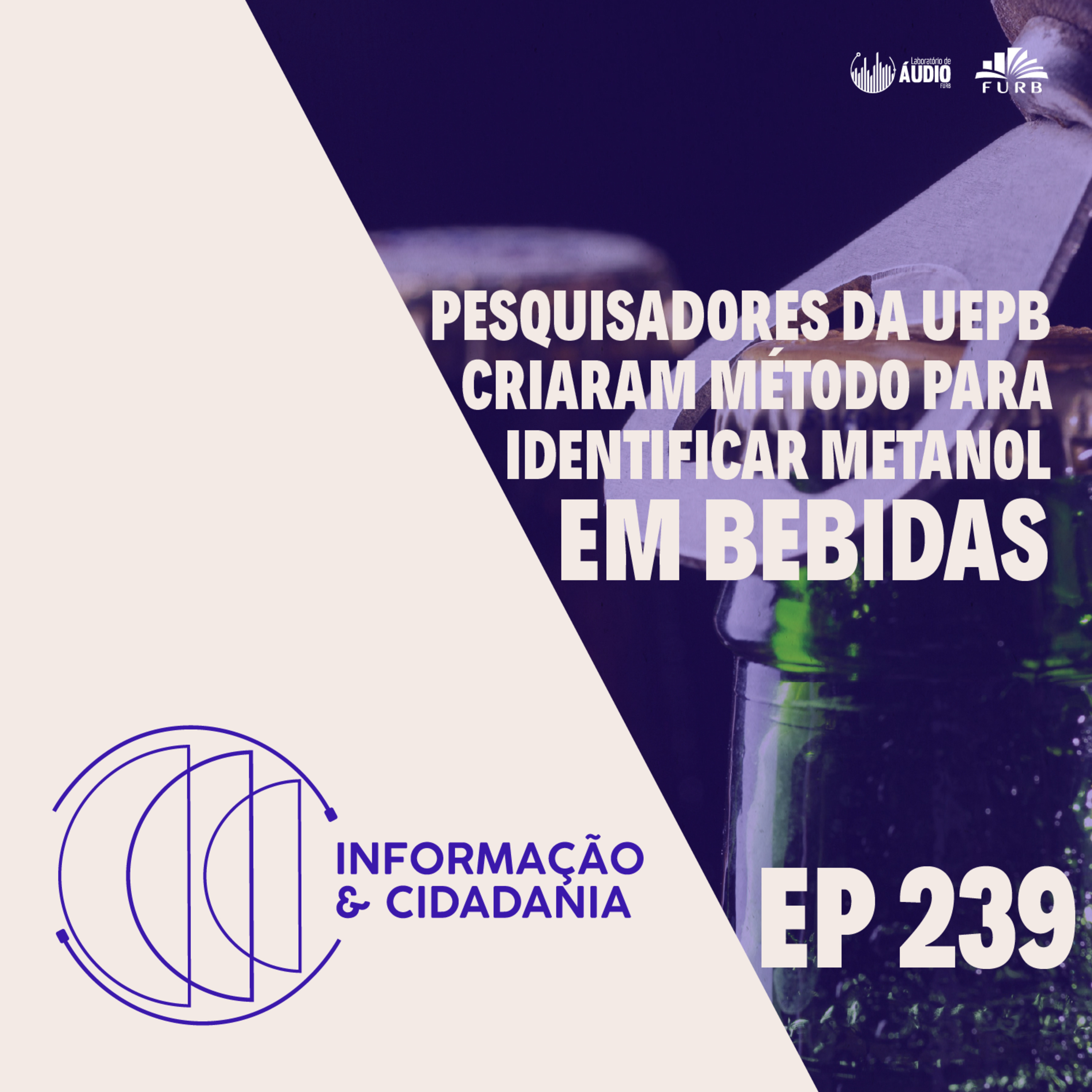I&C - Pesquisadores da UEPB criam método para identificar metanol em bebidas - EP239 episode artwork