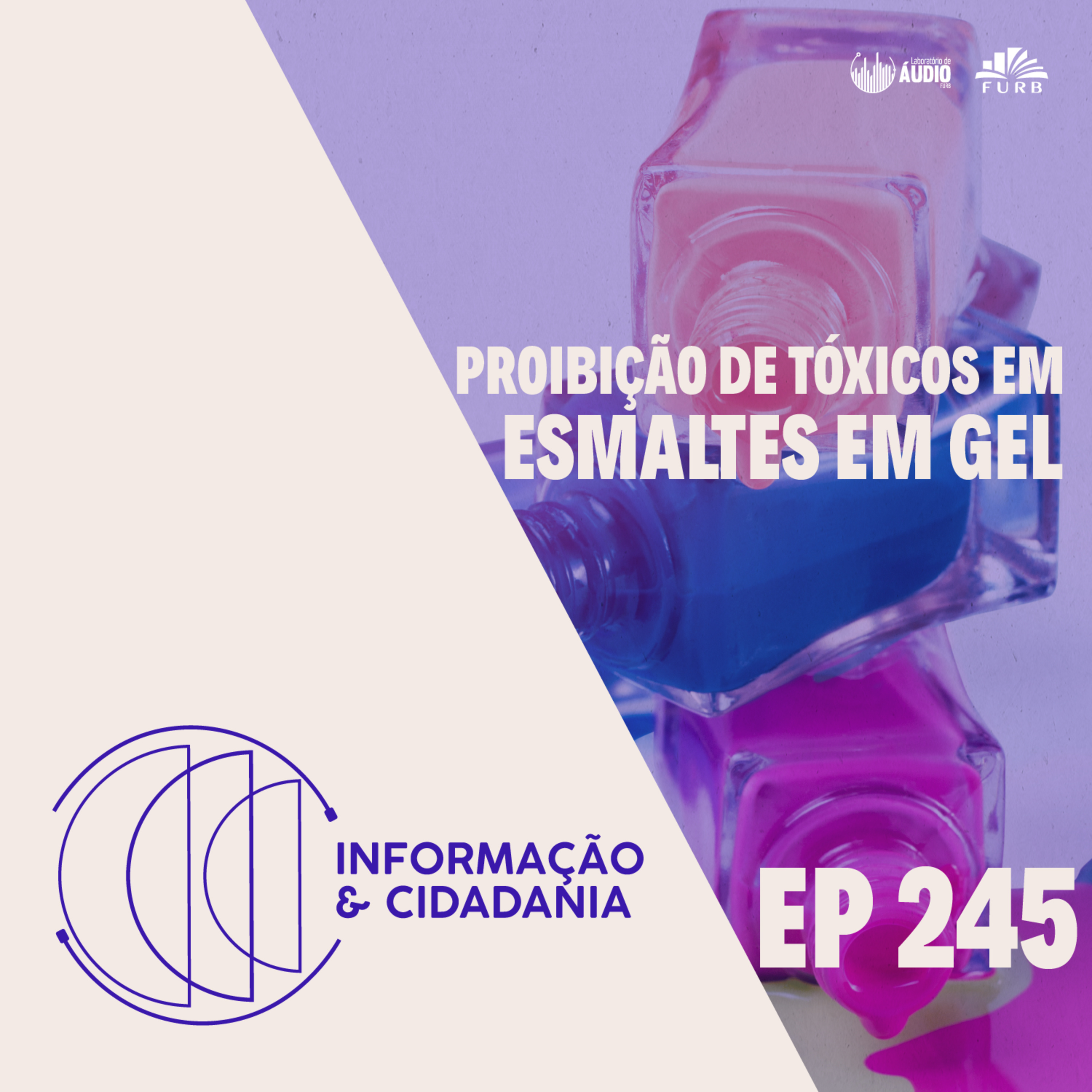 I&C - Proibição de tóxicos em esmaltes em gel EP245 episode artwork