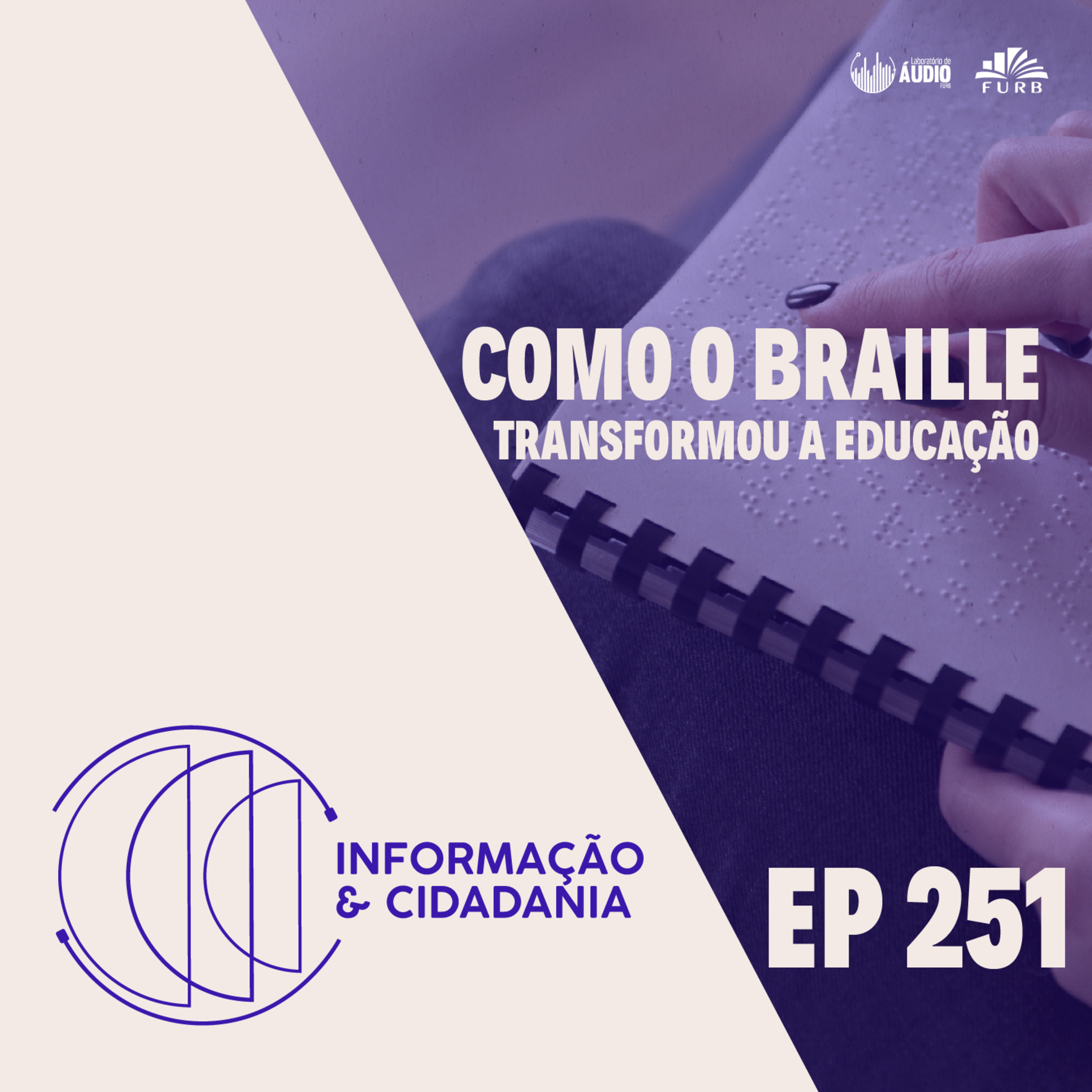 I&C - Como o Braille transformou a educação EP251