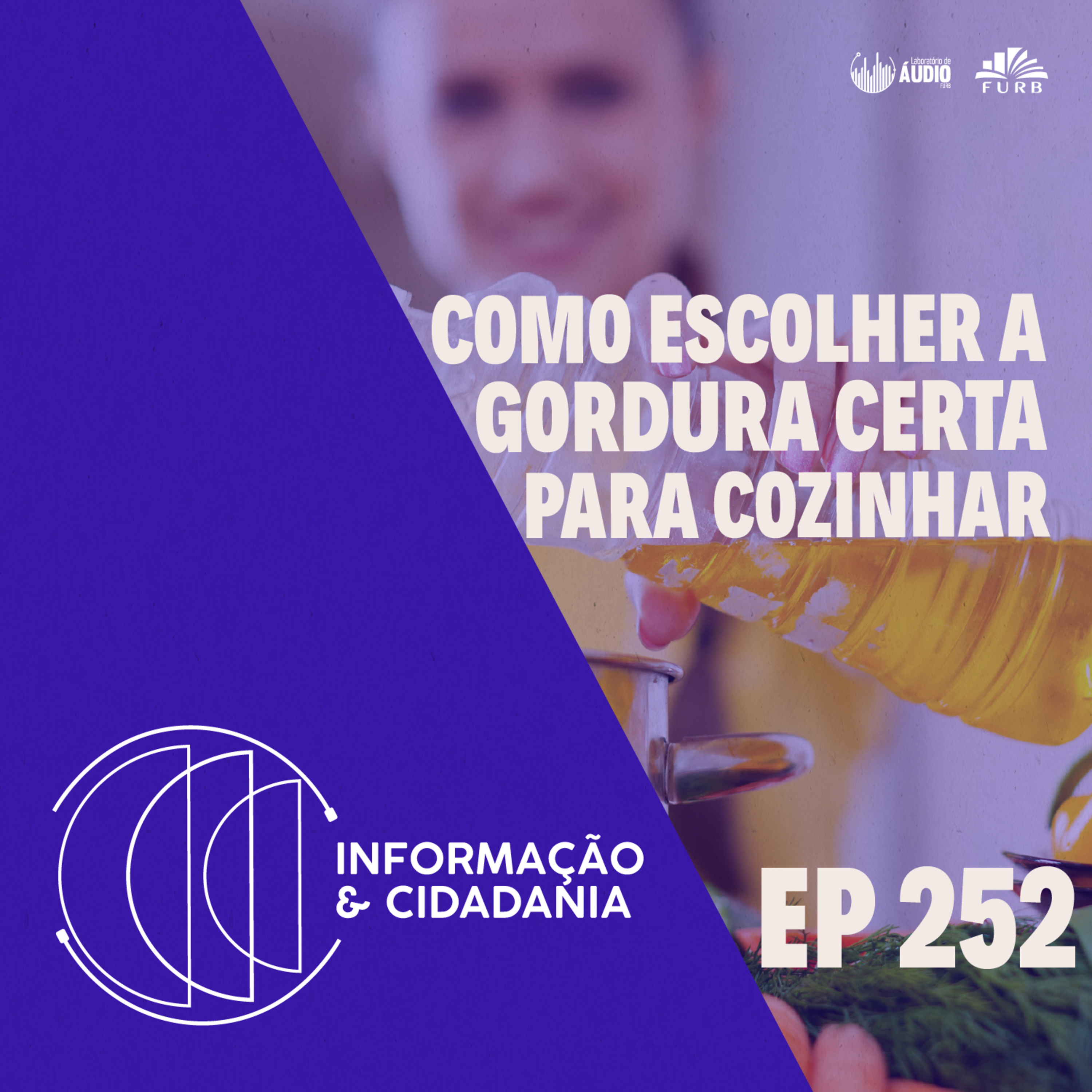 I&C - Como escolher a gordura certa para cozinhar EP252