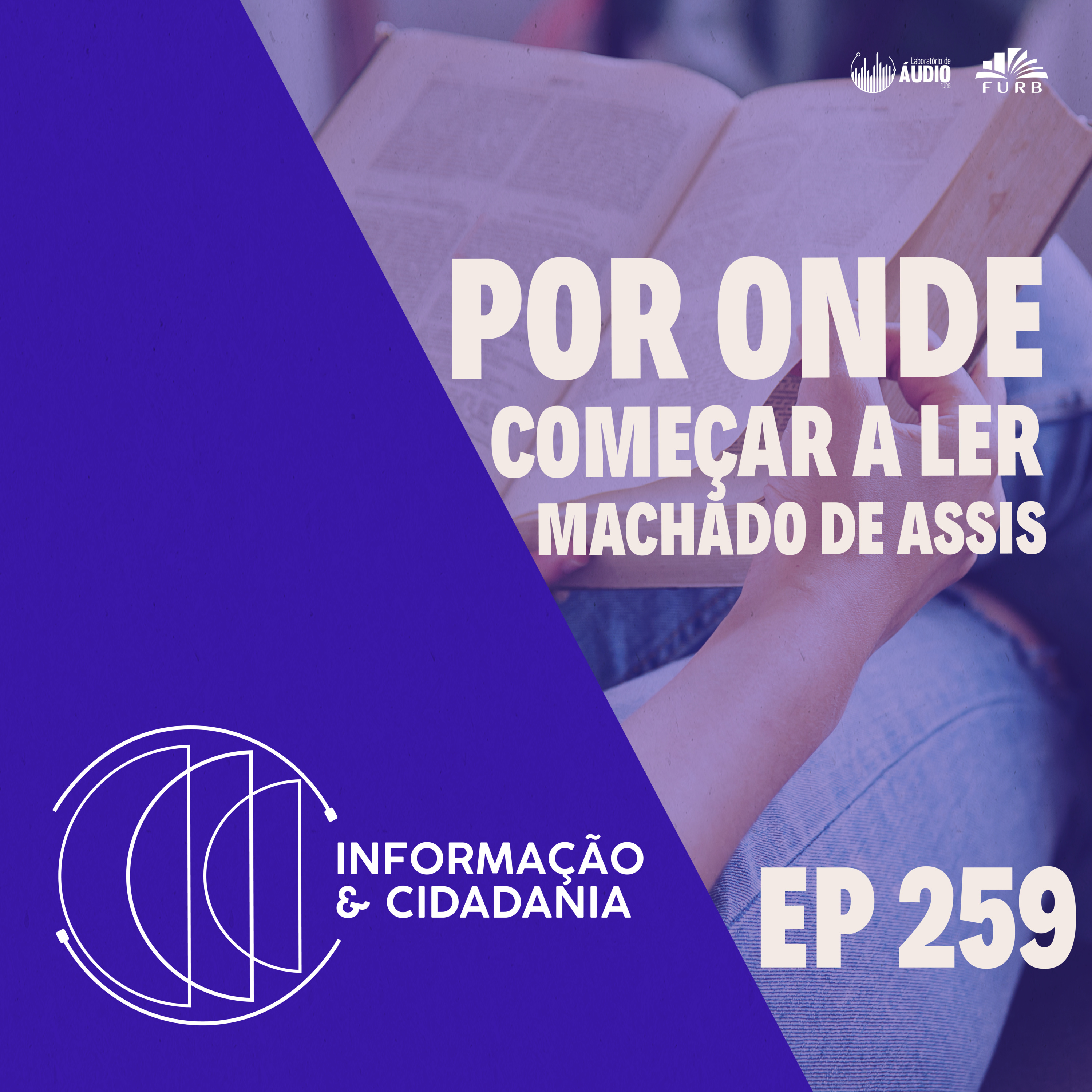 I&C - Por onde começar a ler Machado de Assis EP259 episode artwork