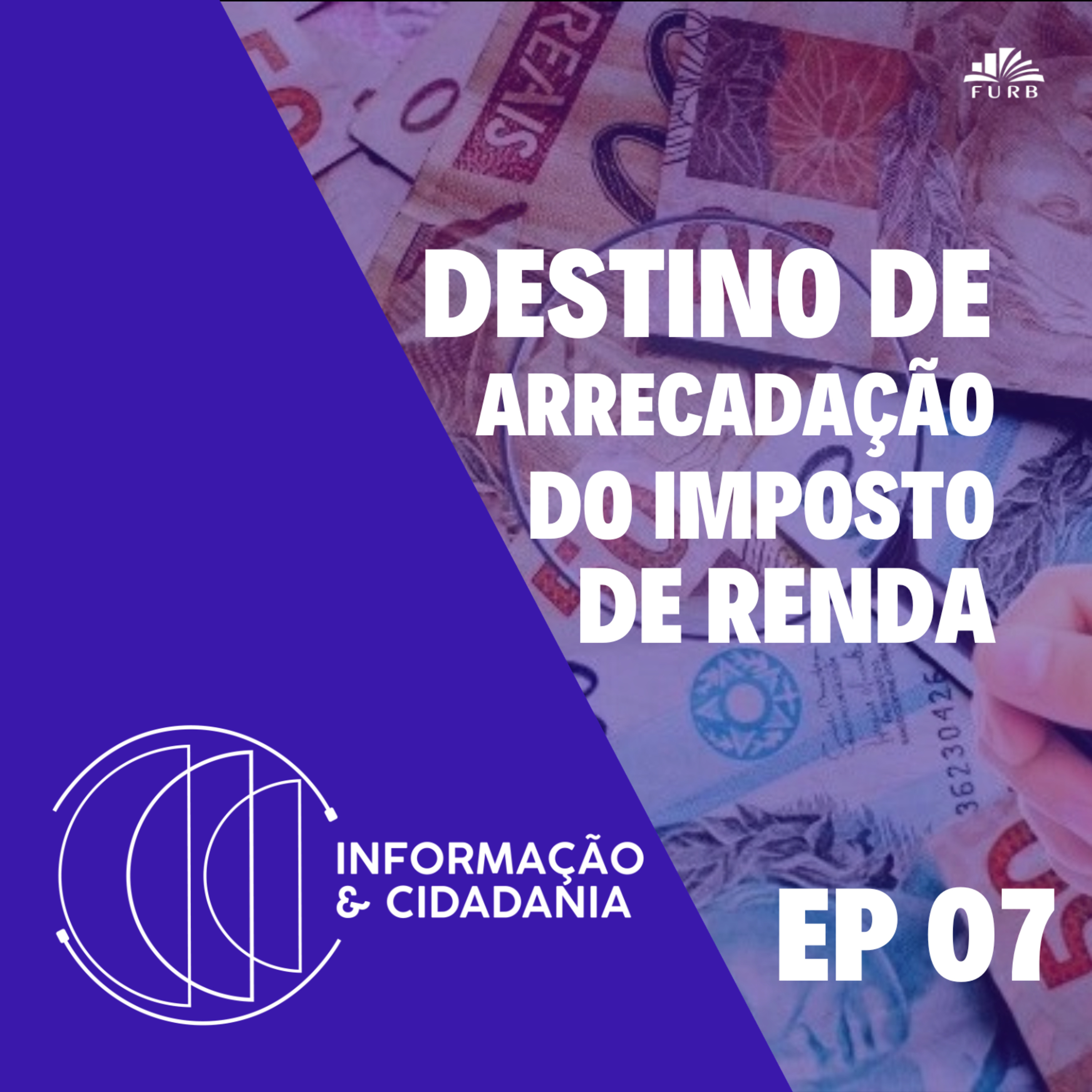 I&C - Destino da arrecadação do IR EP7 episode artwork
