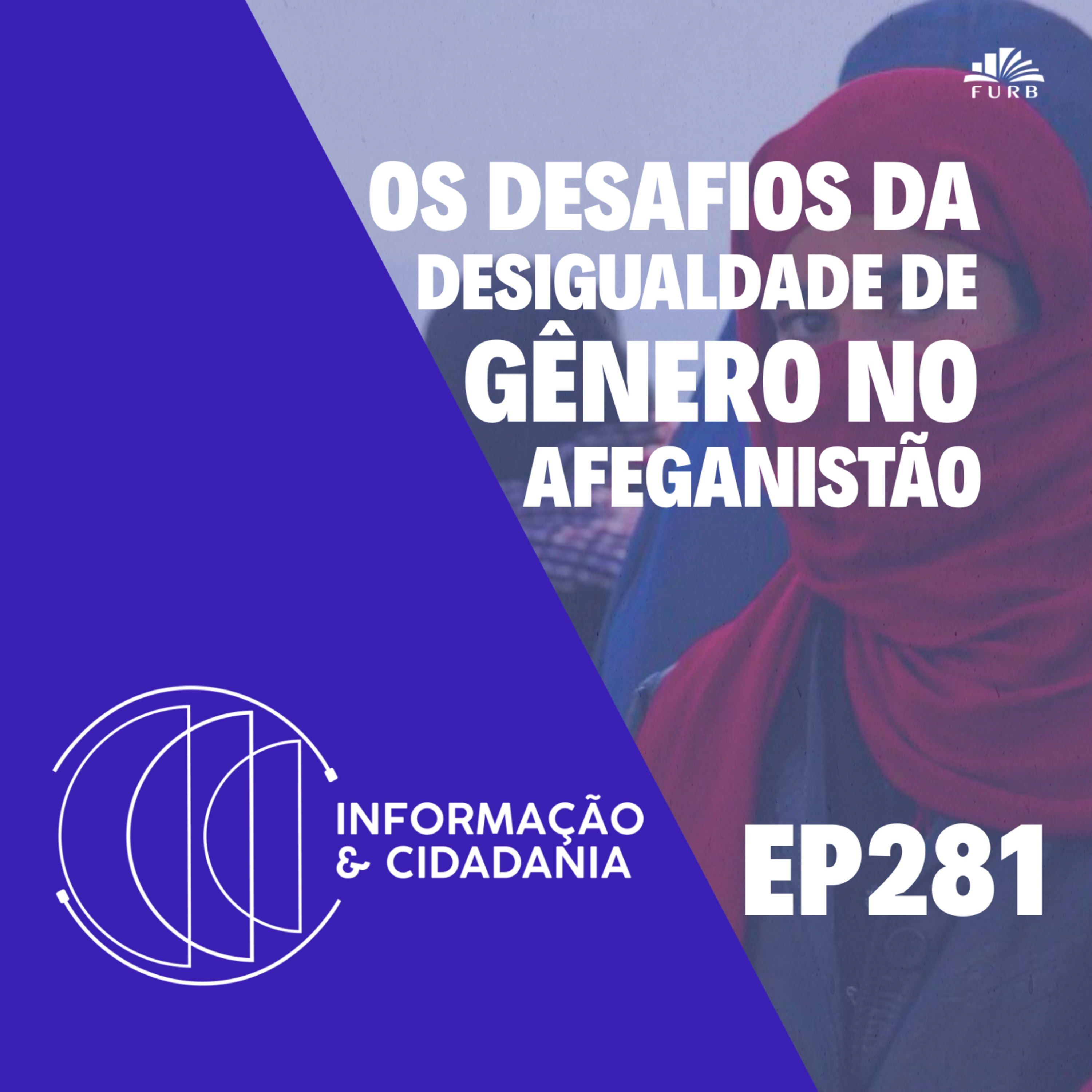 I&C - Os desafios da igualdade de gênero no Afeganistão EP281 episode artwork