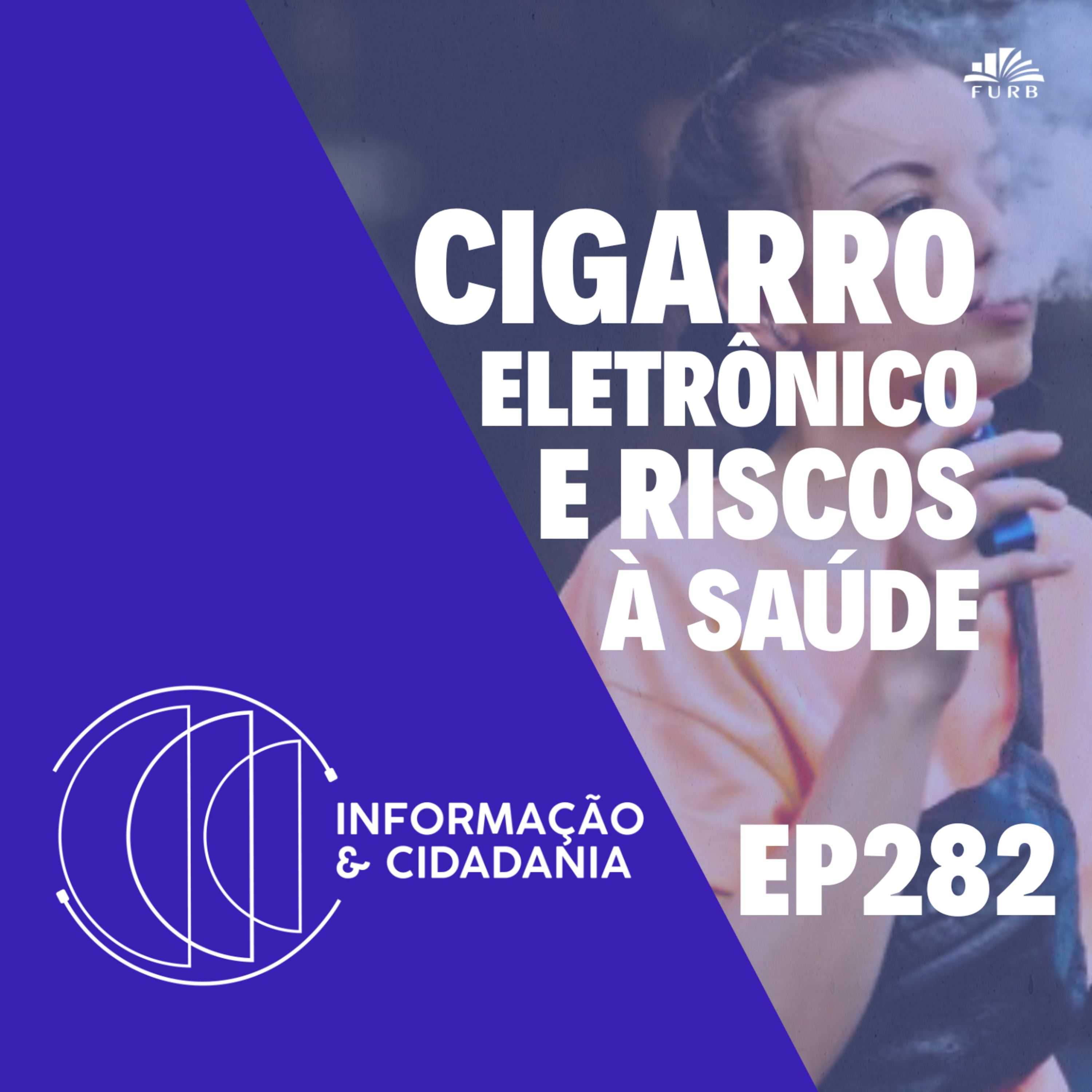 I&C - Cigarro eletrônico e riscos à saúde EP282 episode artwork