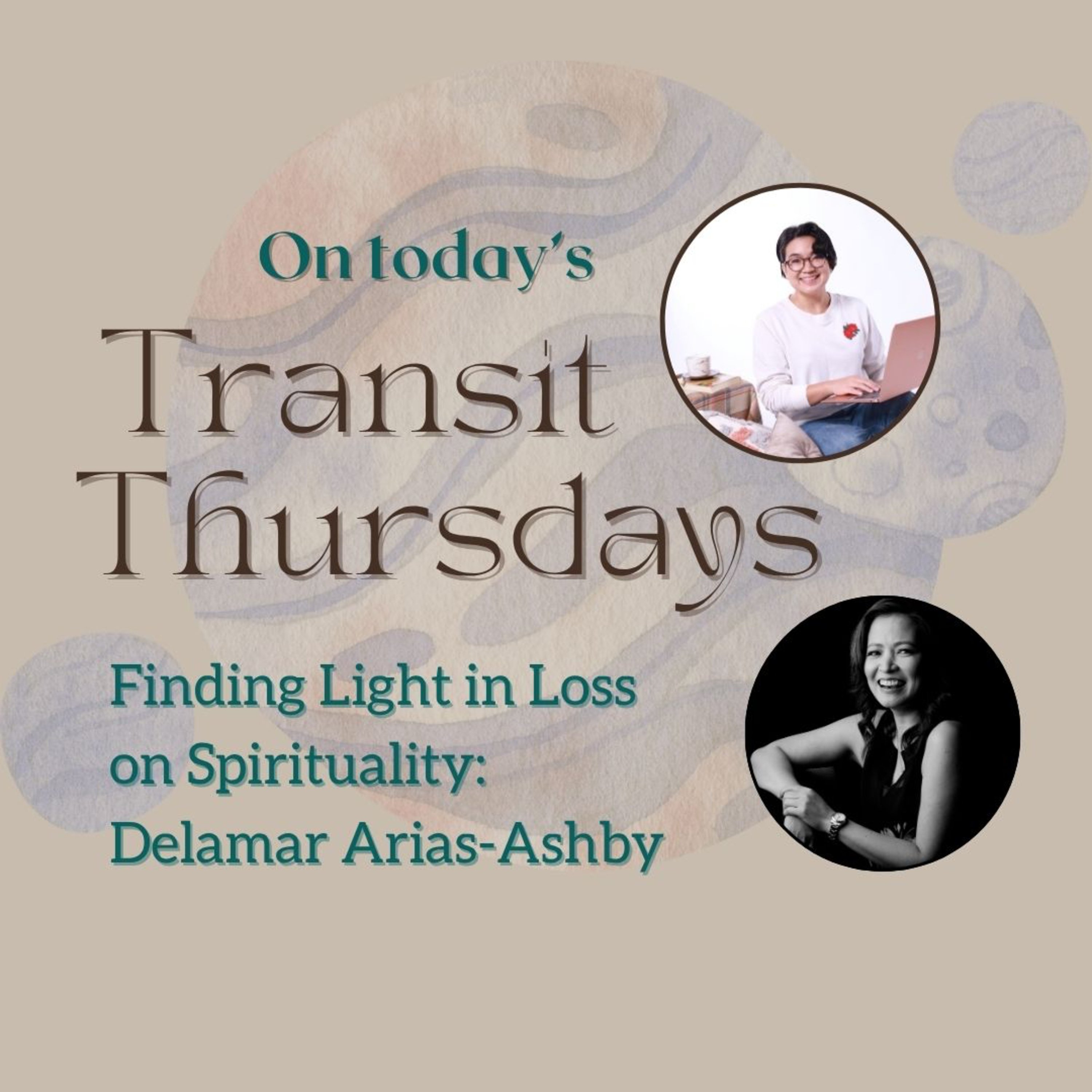 Transit Thursdays with Didi Paterno: Finding Light in Loss on Spirituality with Delamar Arias-Ashby episode artwork