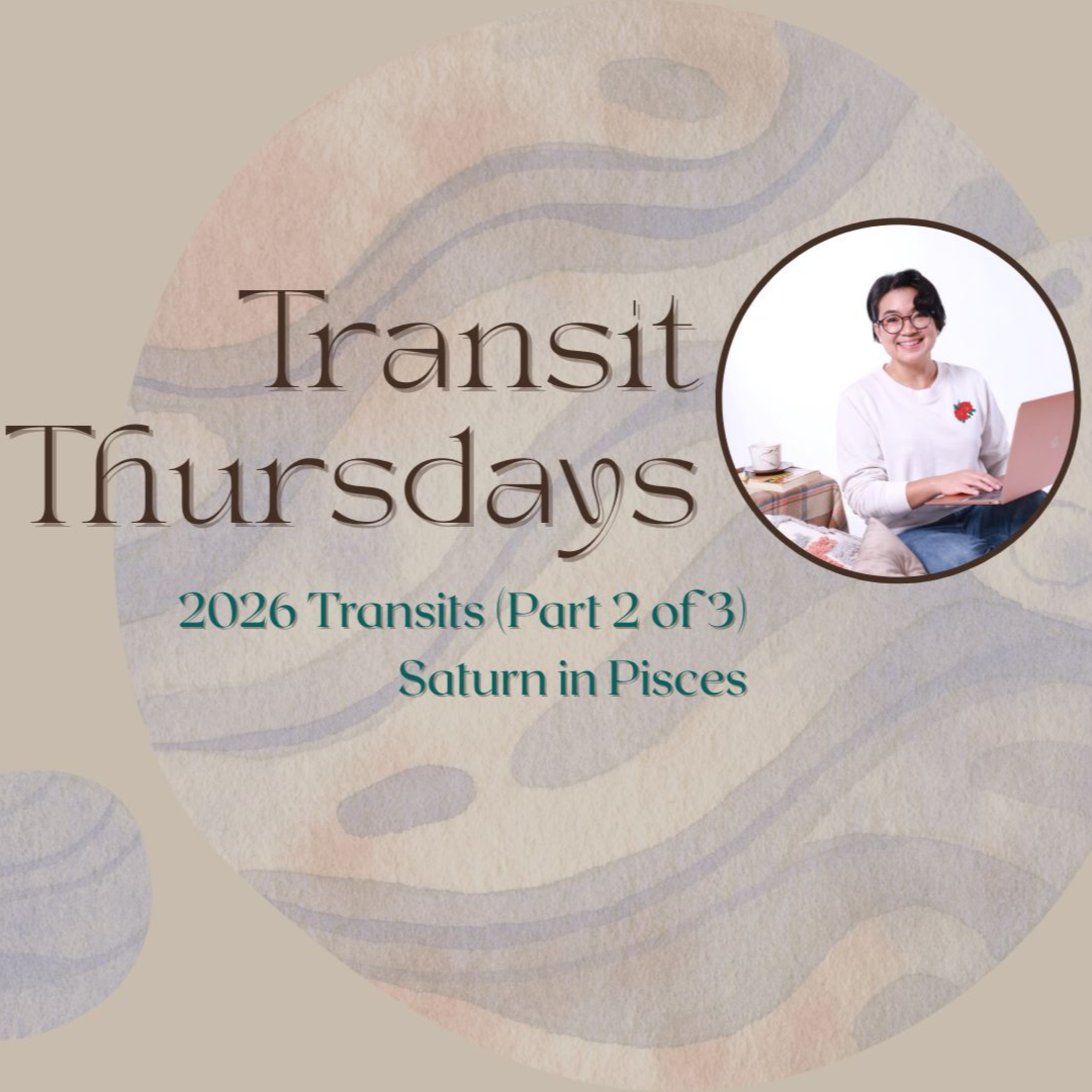 Transit Thursdays with Didi Paterno: 2026 Transits (Part 2 of 3) - Saturn in Pisces episode artwork