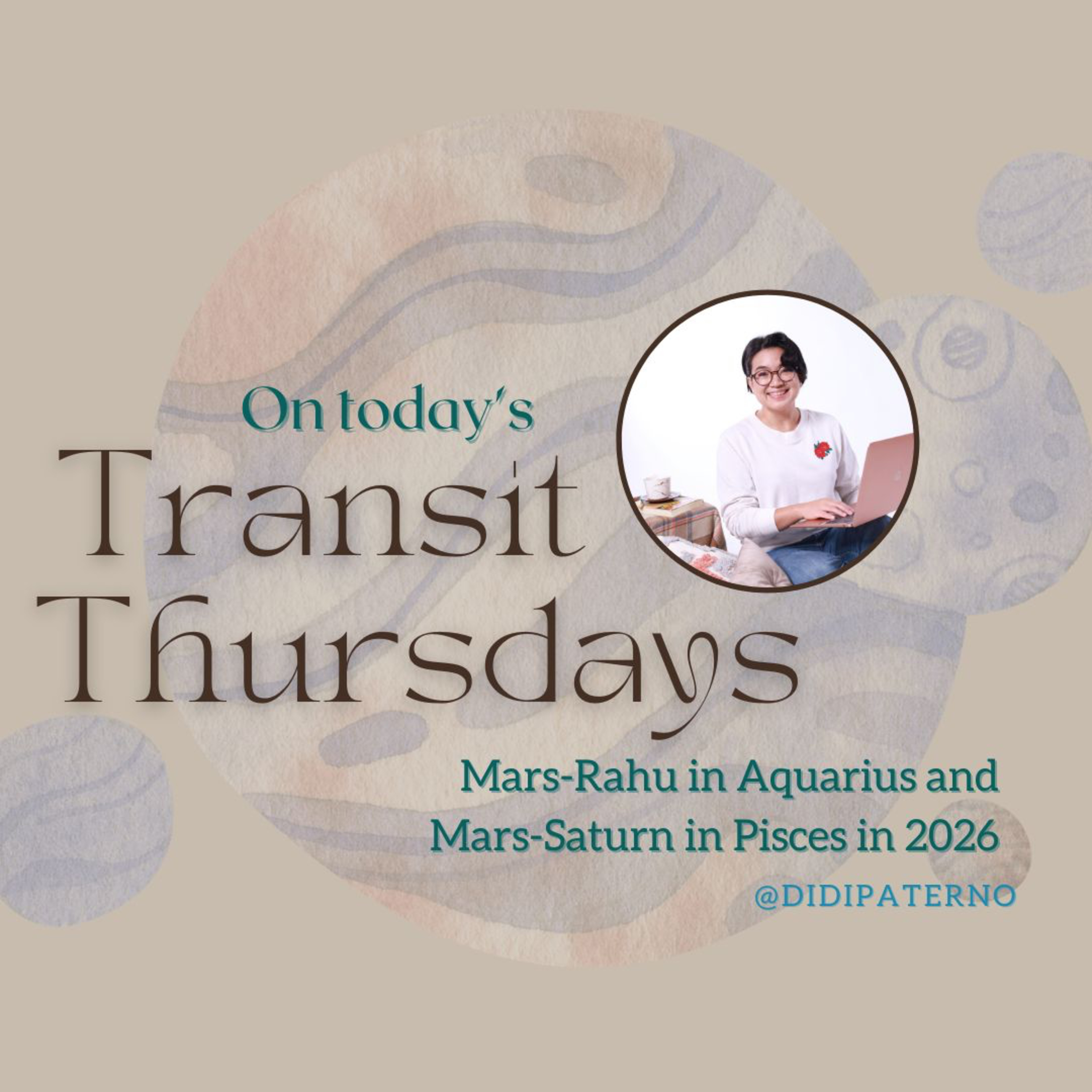 Transit Thursdays with Didi Paterno: 2026 Mars-Rahu in Aquarius + Mars-Saturn in Pisces episode artwork