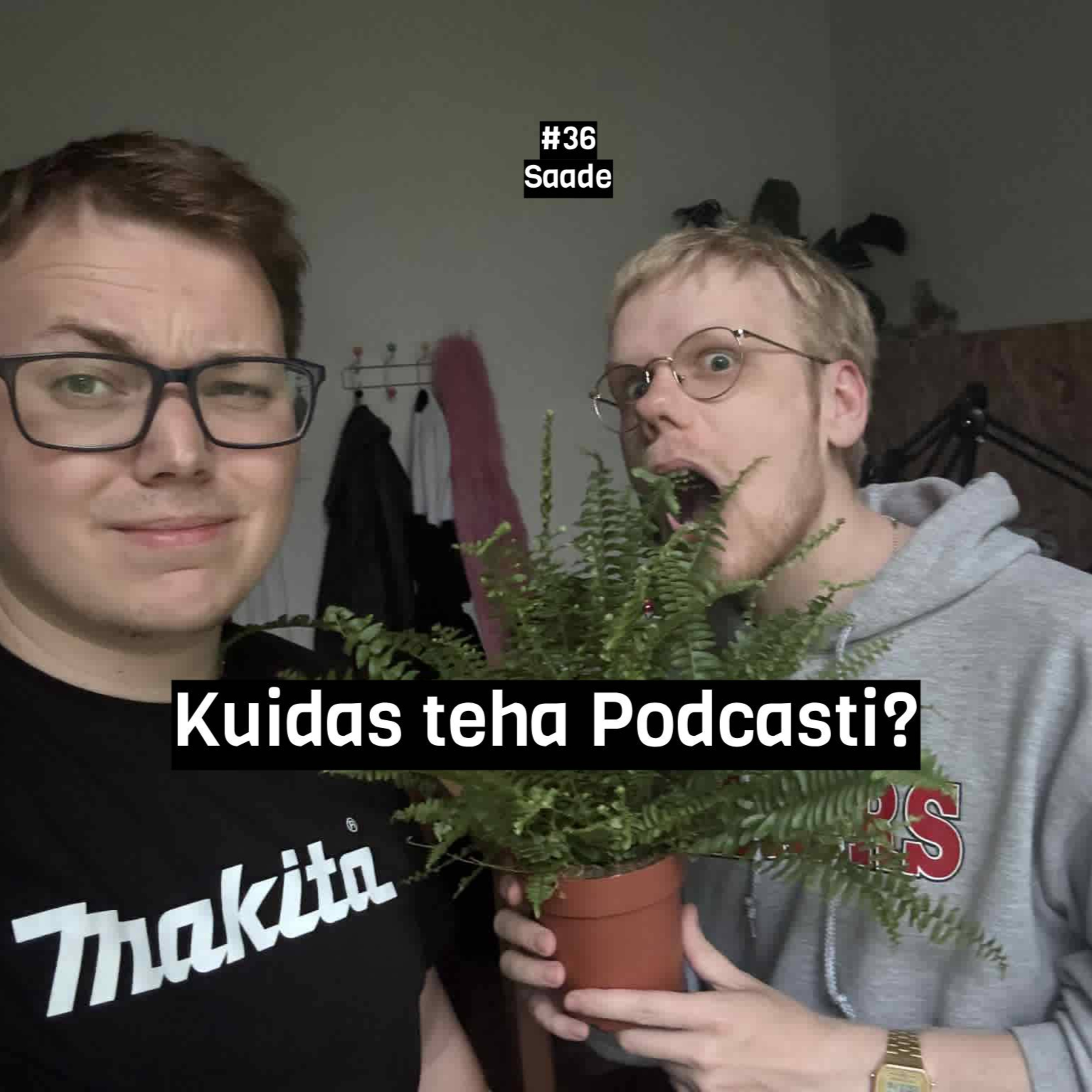 #36 Saade: Kuidas teha Podcasti?