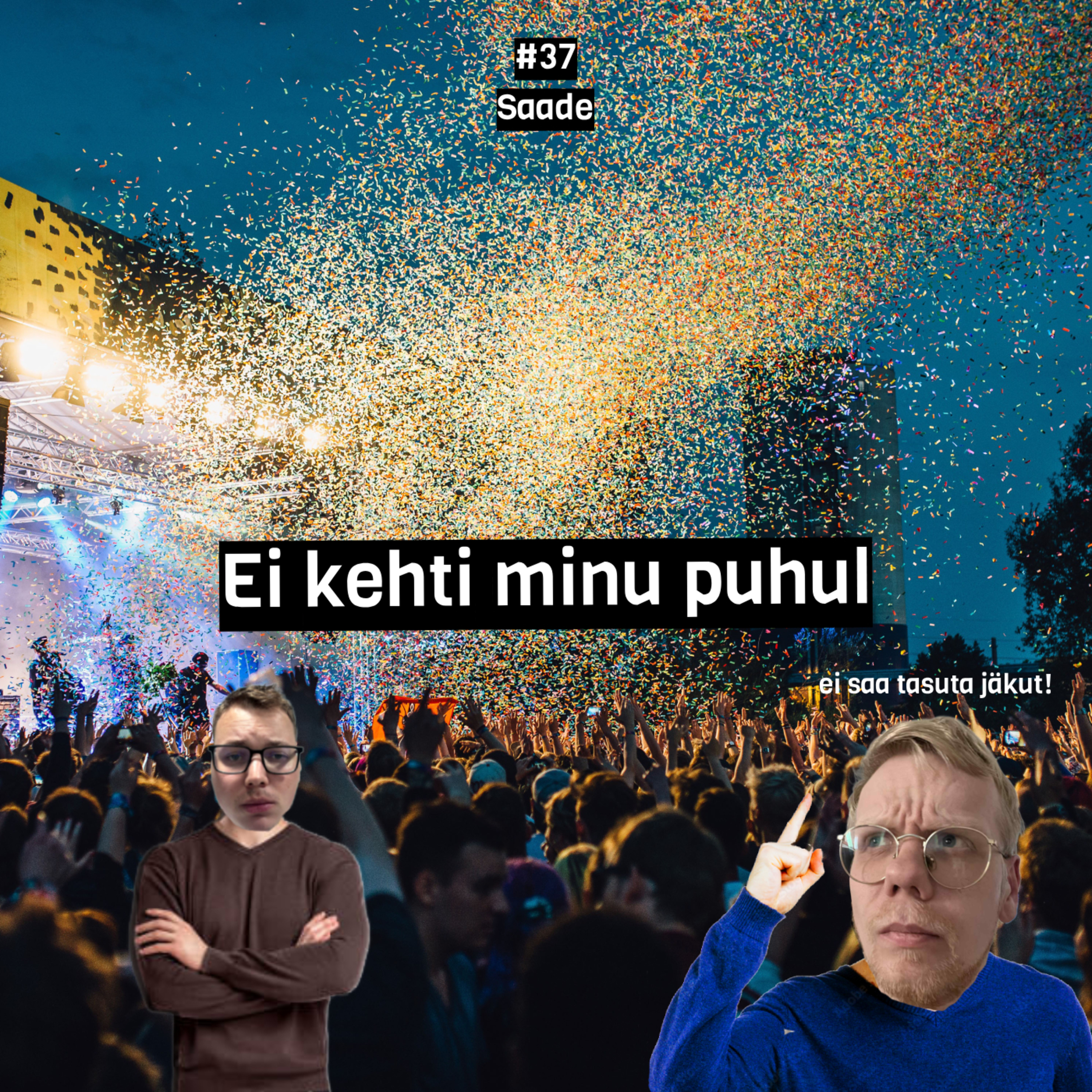 #37 Saade: Ei kehti minu puhul