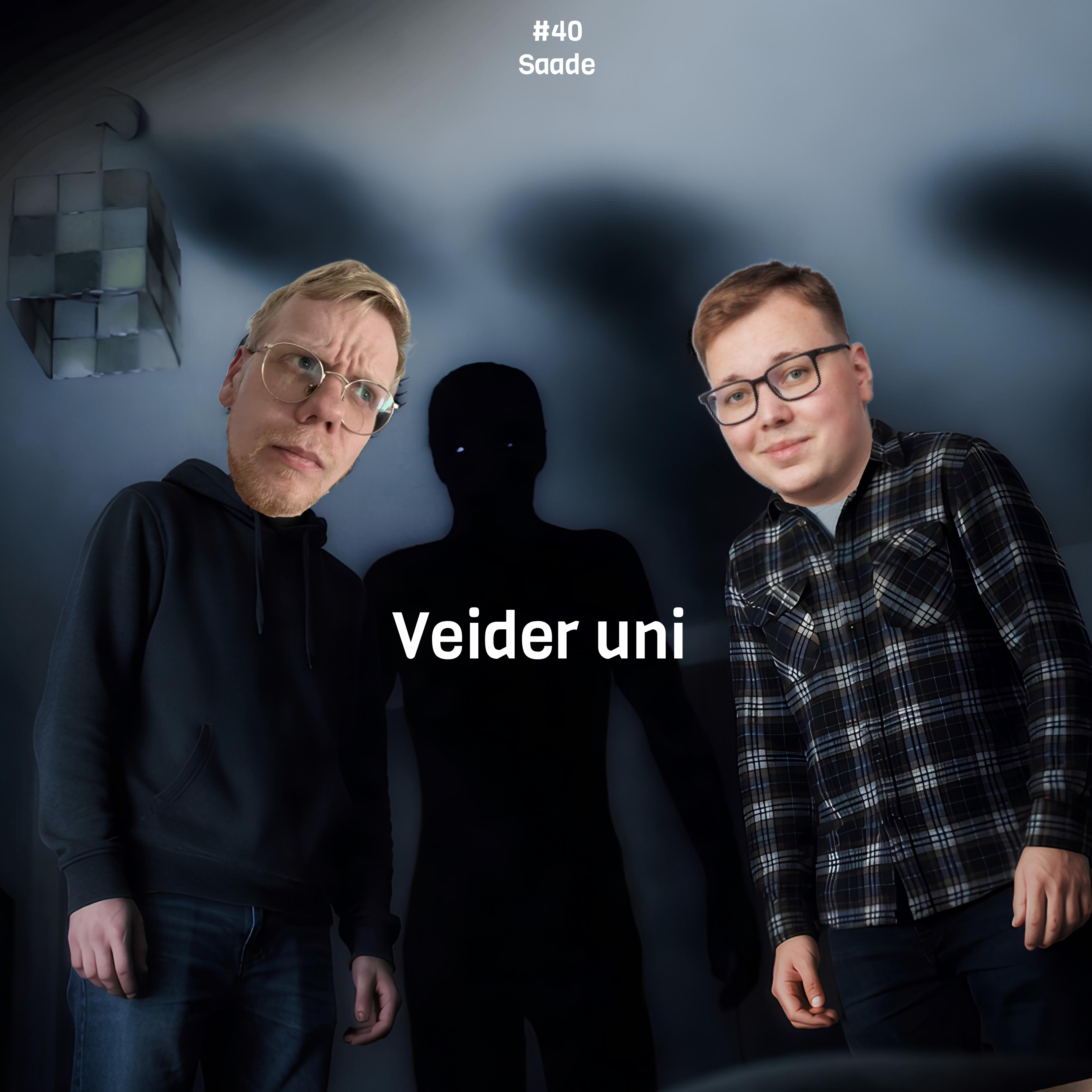 #40 Saade: Veider uni