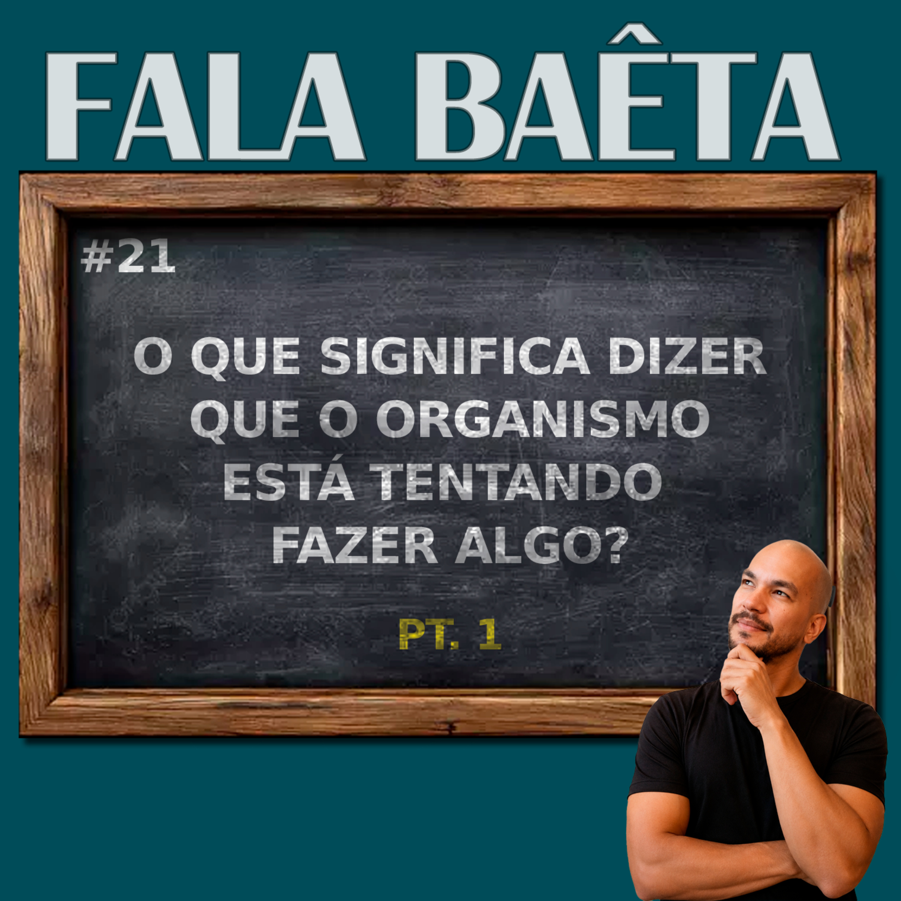 #21 - O que significa dizer que o organismo está tentando fazer algo? (Parte 1) episode artwork