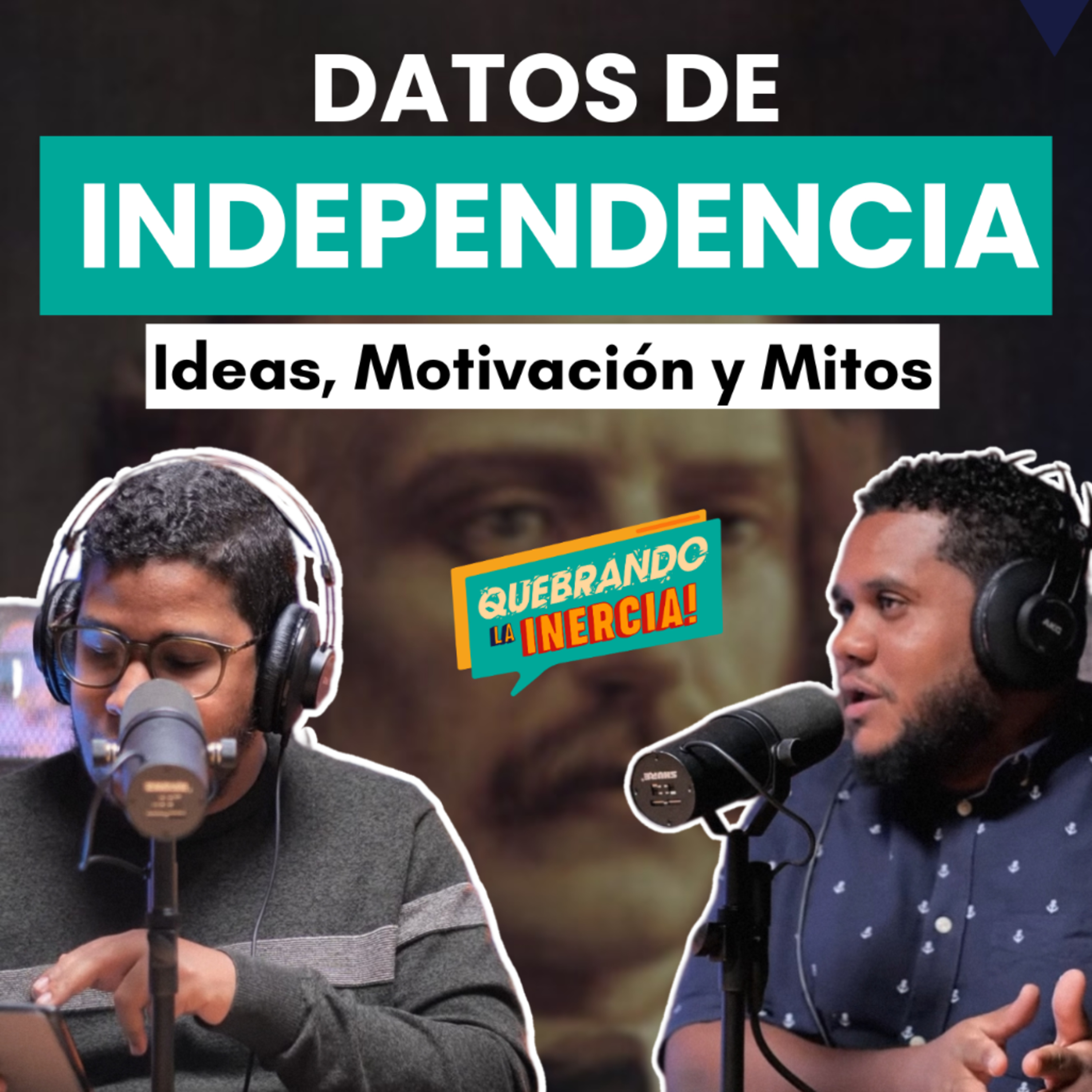 Episodio #50 – Datos de Independencia: Ideas, Motivación y Mitos