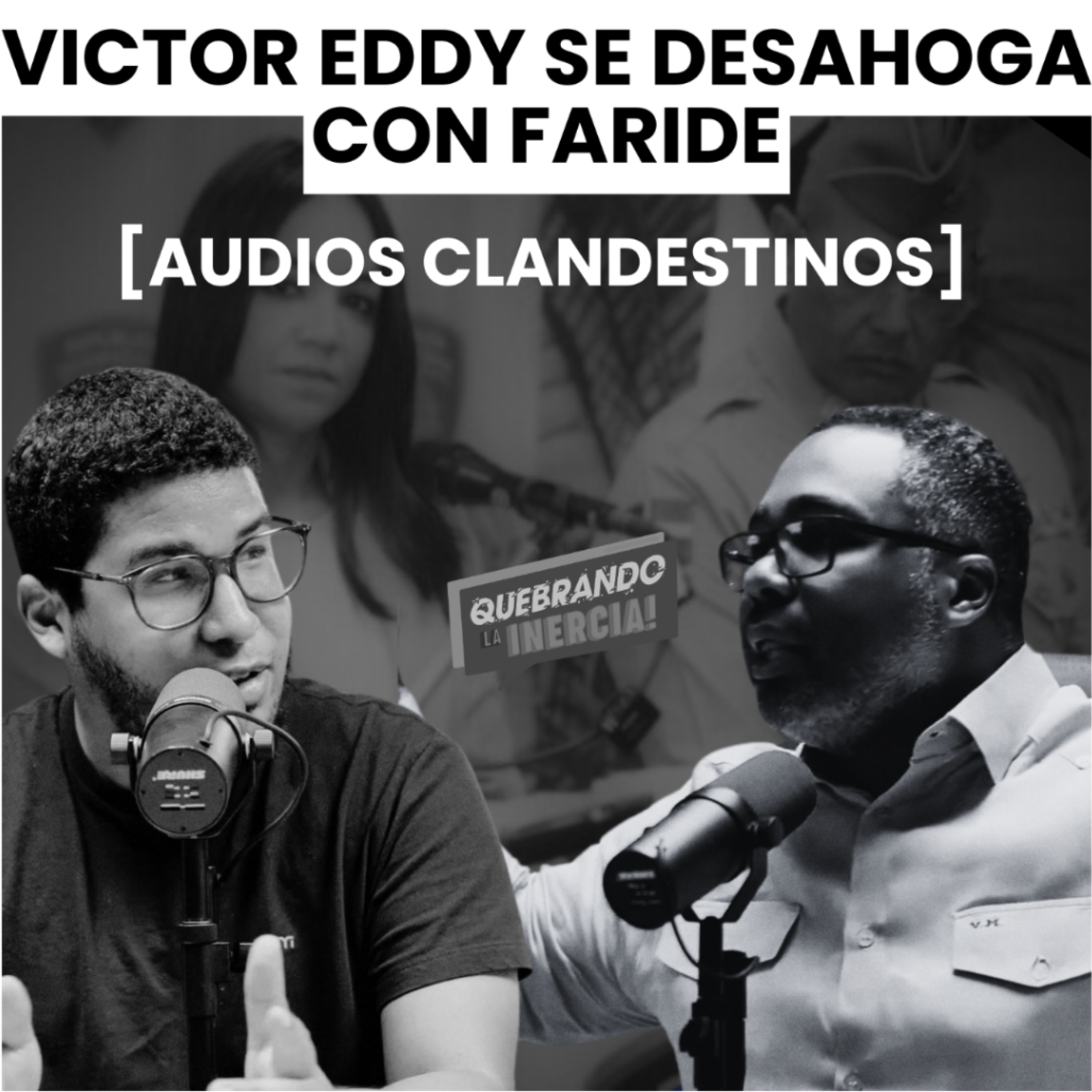 [Audios Clandestinos] – Víctor Eddy se Desahoga con Faride