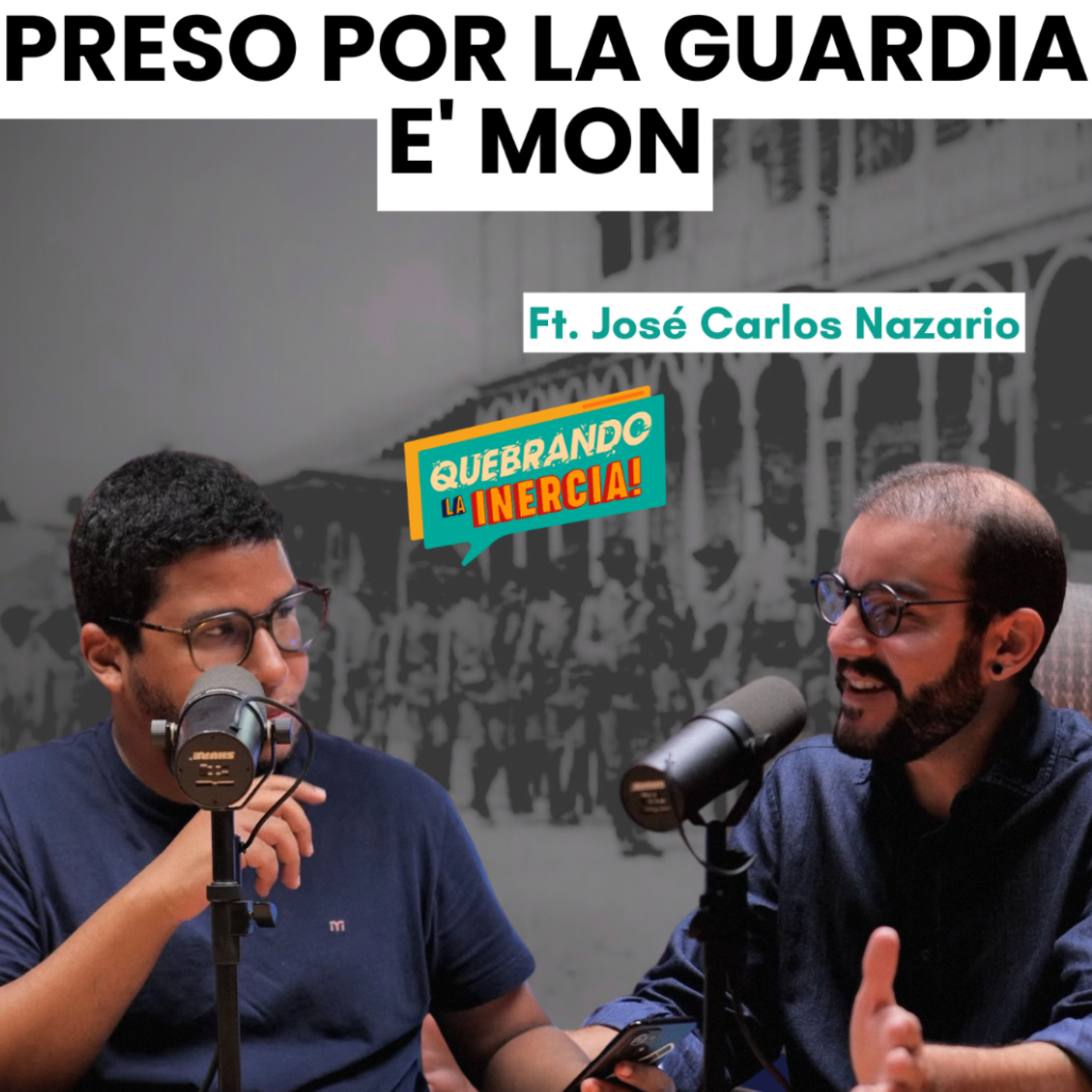 Episodio #52 – Preso Por La Guardia E’ Mon Ft. José Carlos Nazario