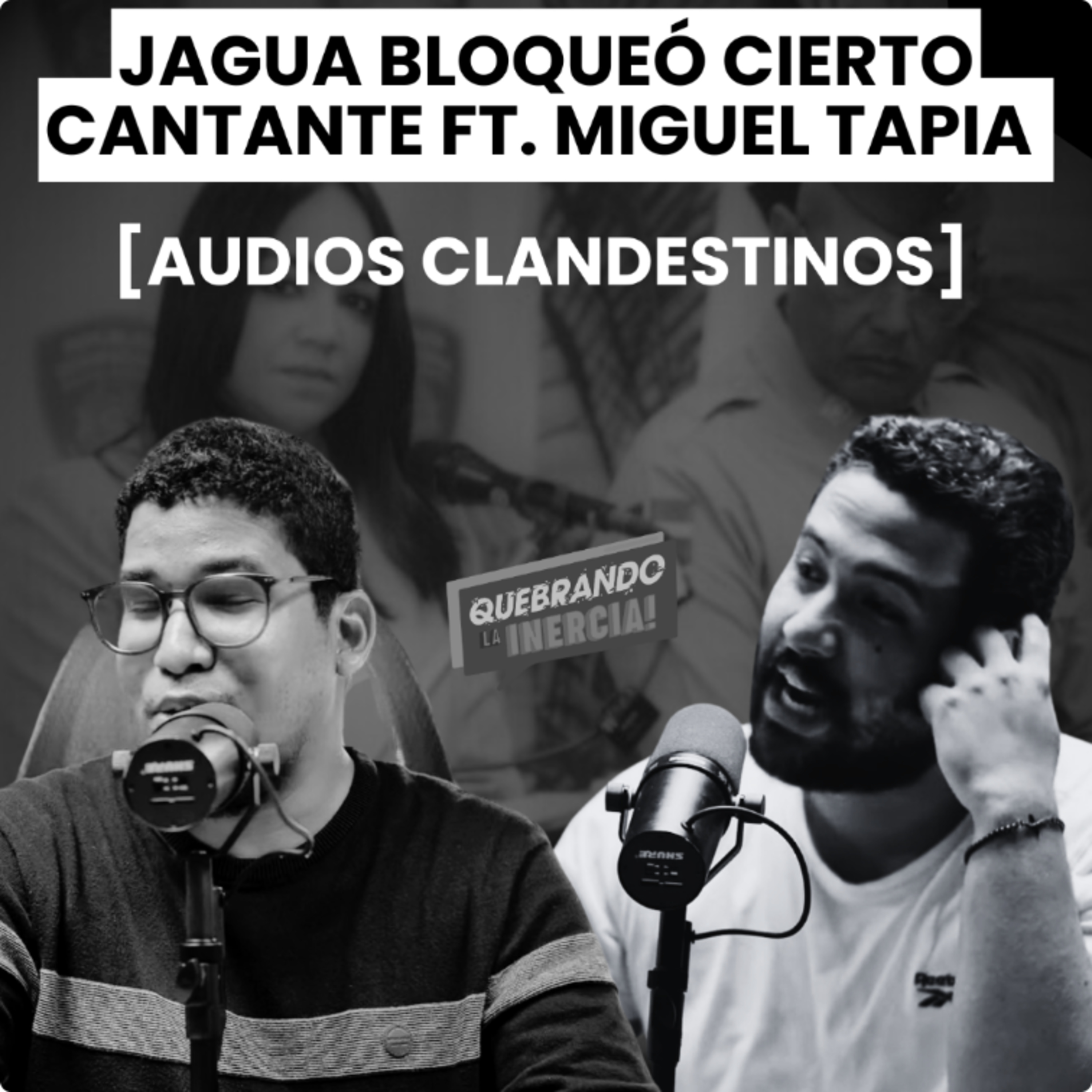 [Audios Clandestinos] – Jagua bloqueó cierto cantante de sus redes FT. Miguel Tapia