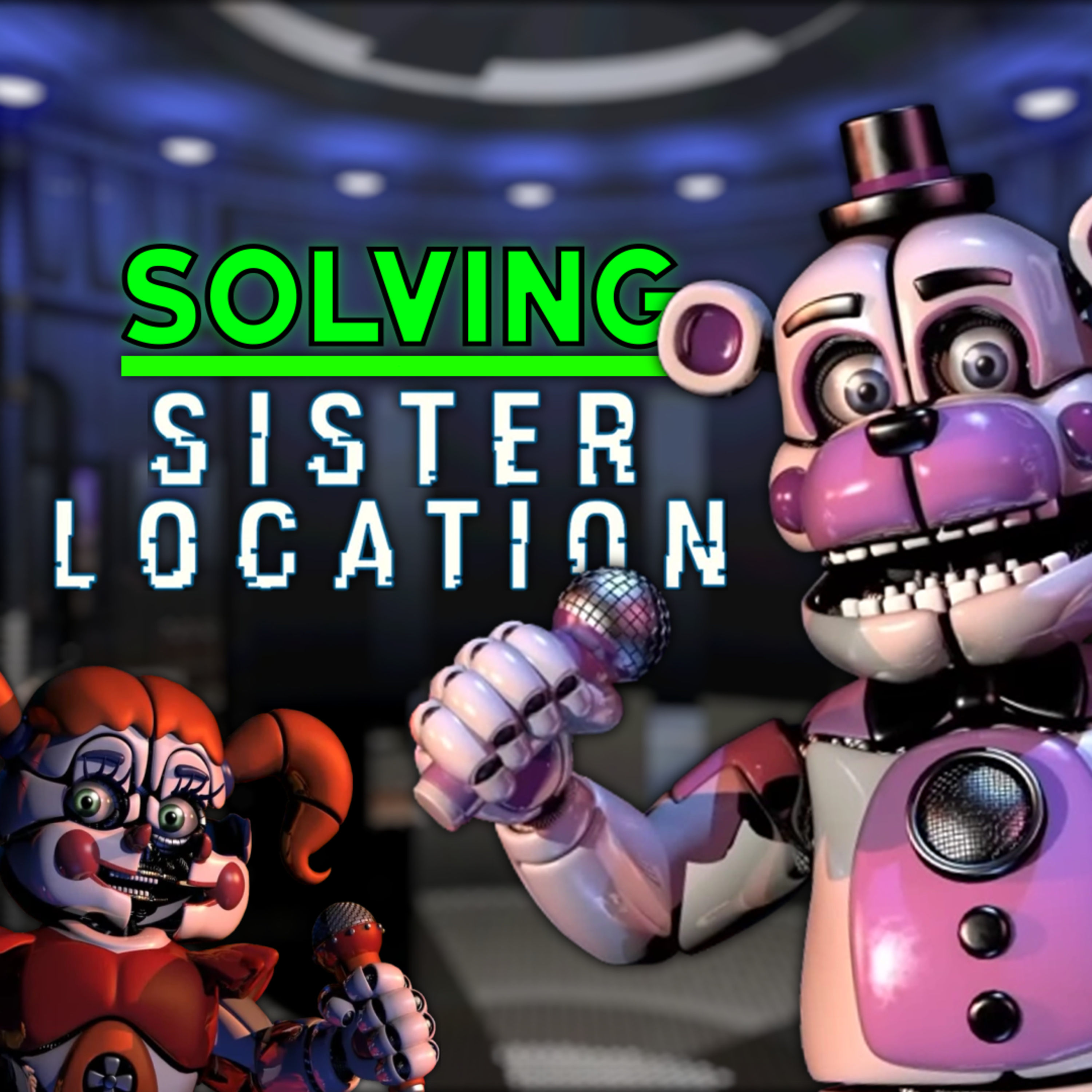 I Solved FNAF: Sister Location (All FNAF Lore Explained: Part 5)