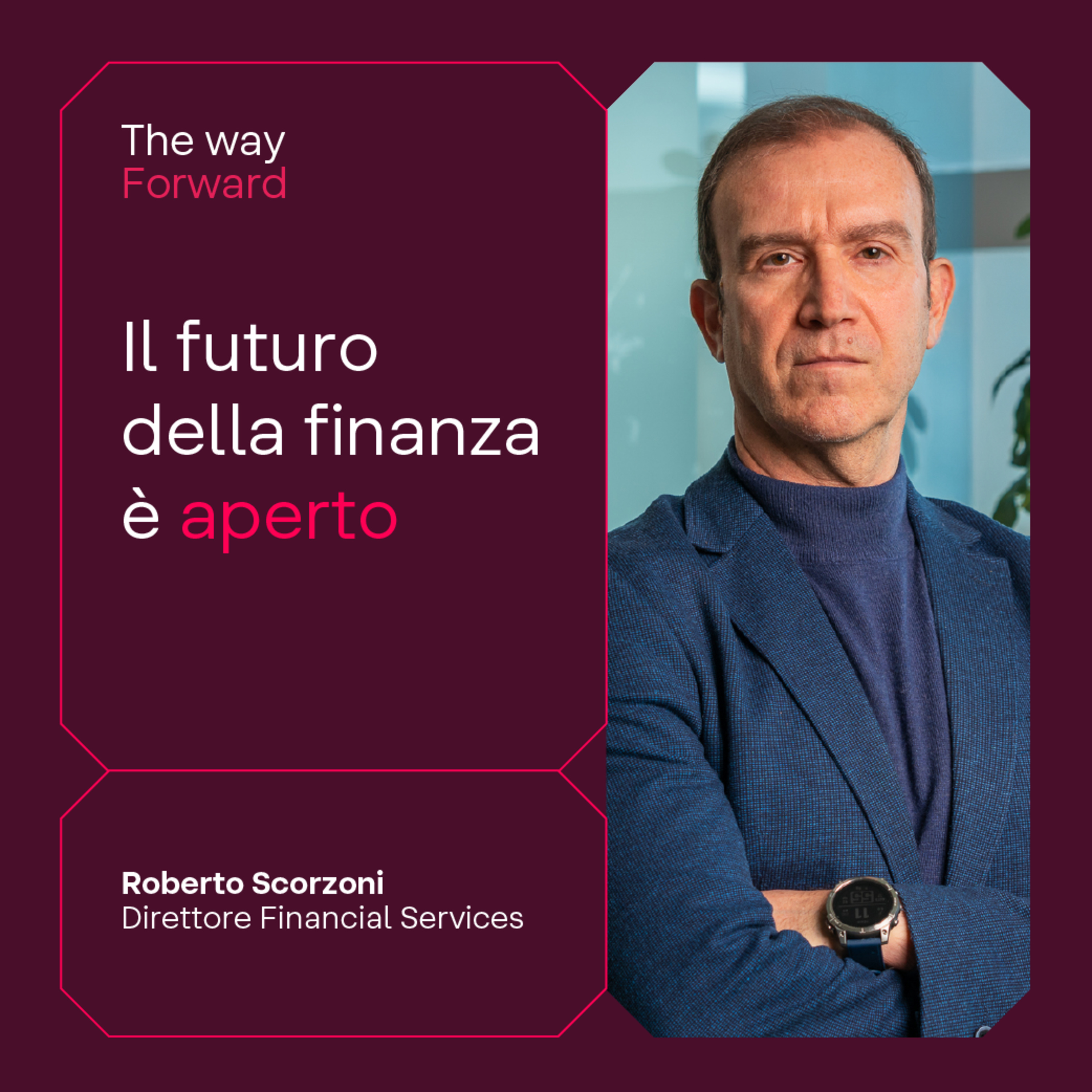 The Way Forward - Il futuro della finanza è aperto con Roberto Scorzoni episode artwork