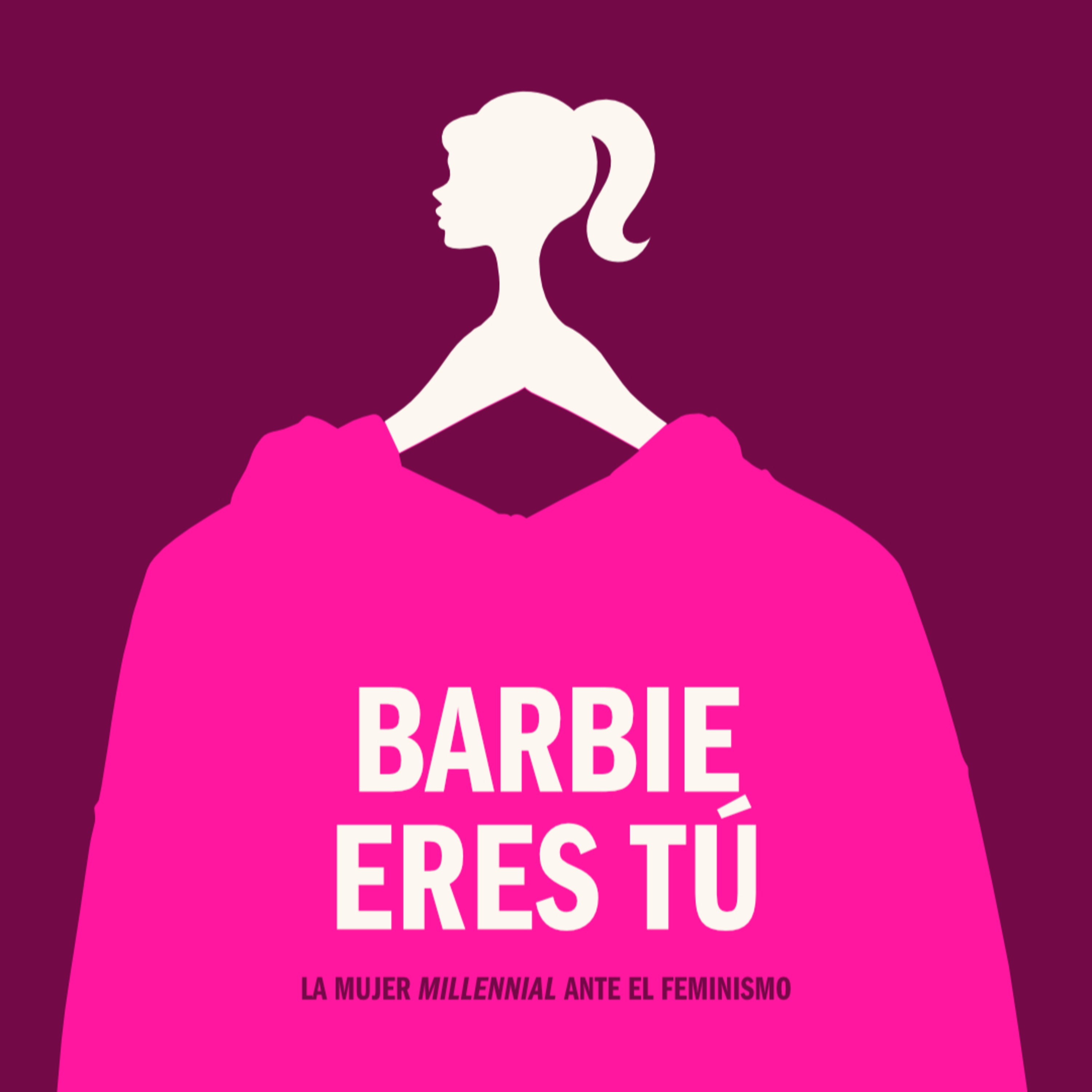 Barbie eres tú. La mujer milenial ante el feminismo vital