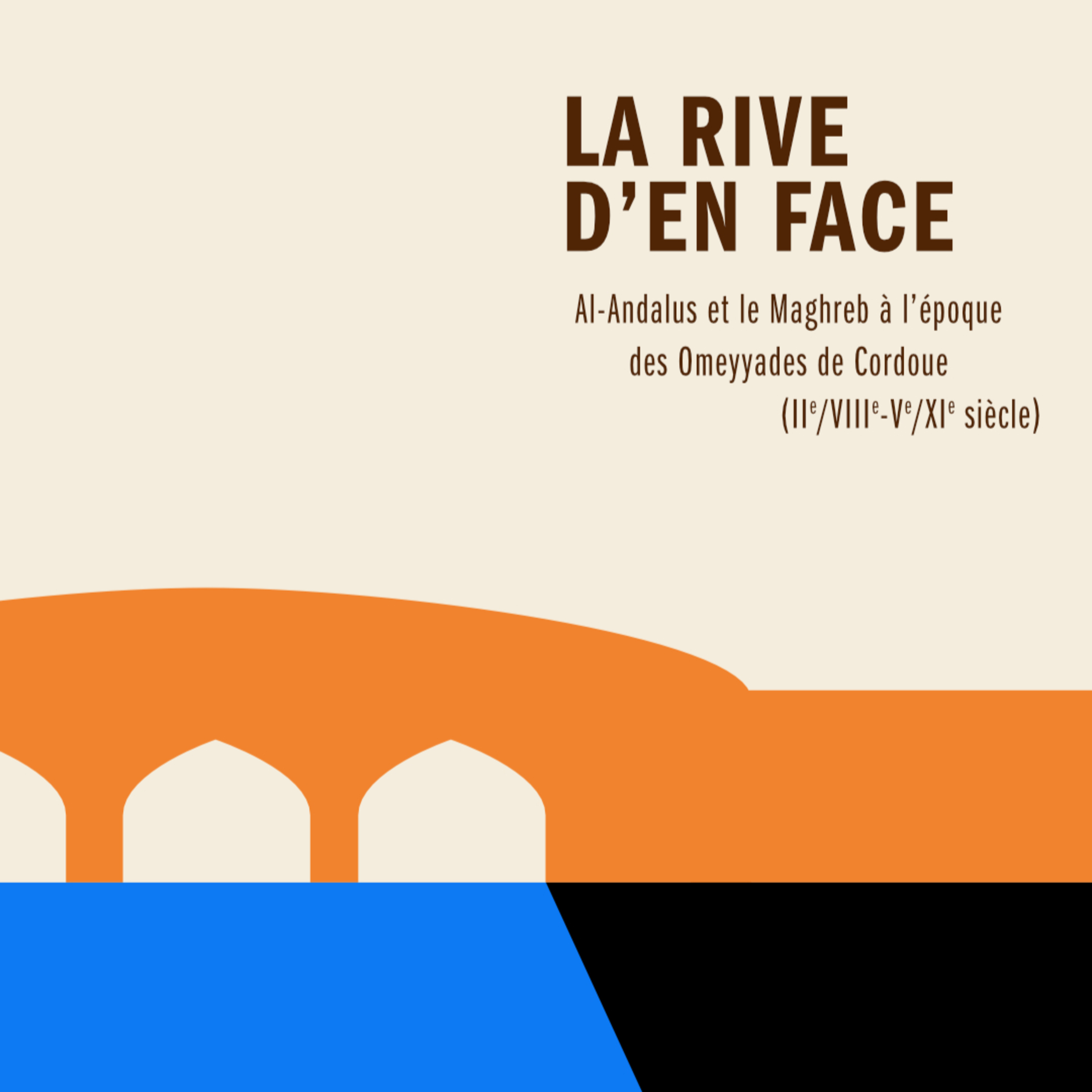 La rive d'en face. Al-Andalus et le Maghreb à l’époque des Omeyyades de Cordoue (IIe/VIIIe-Ve/XIe siècle)