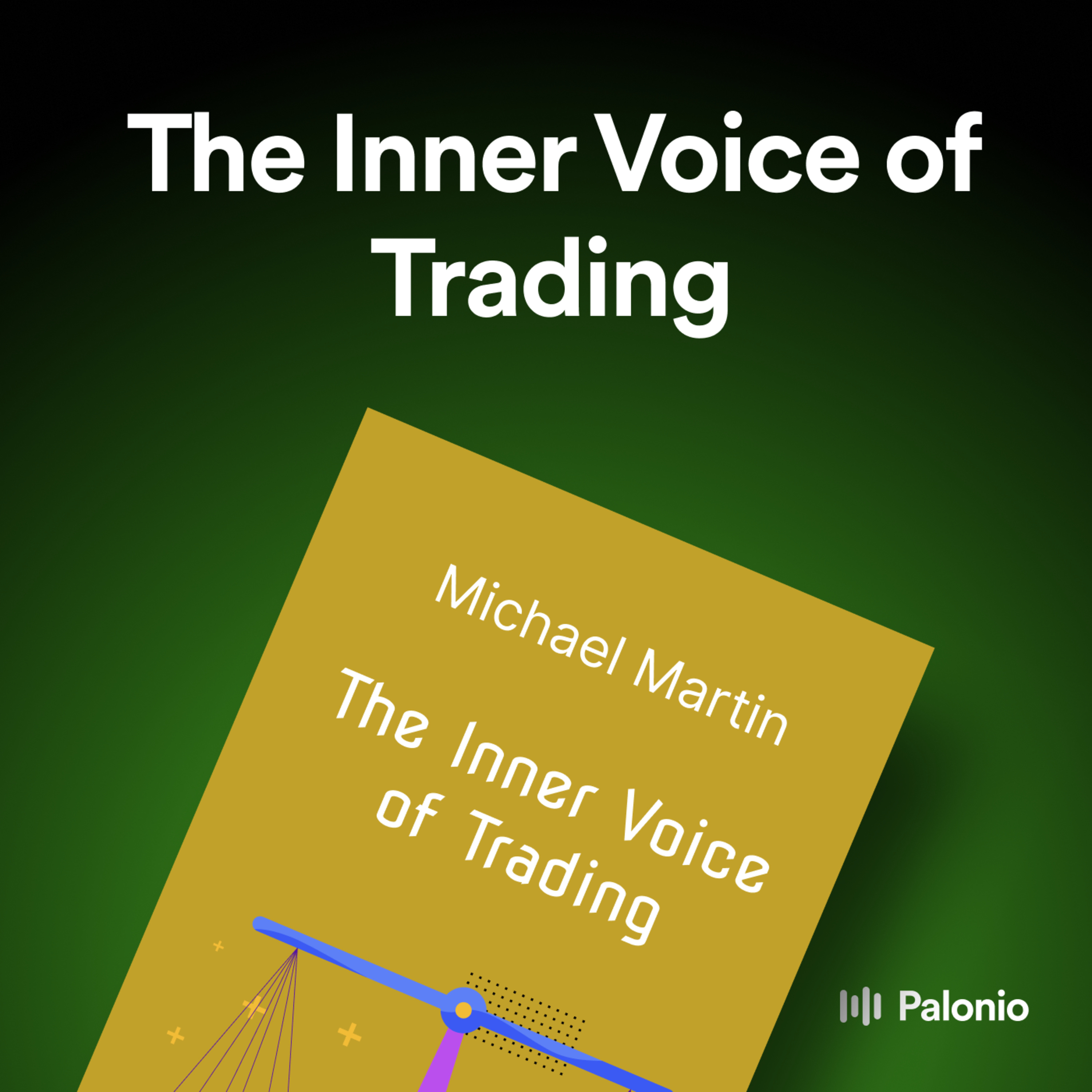 The Inner Voice of Trading: Eliminate the Noise, and Profit from the Strategies That Are Right for You by Michael Martin