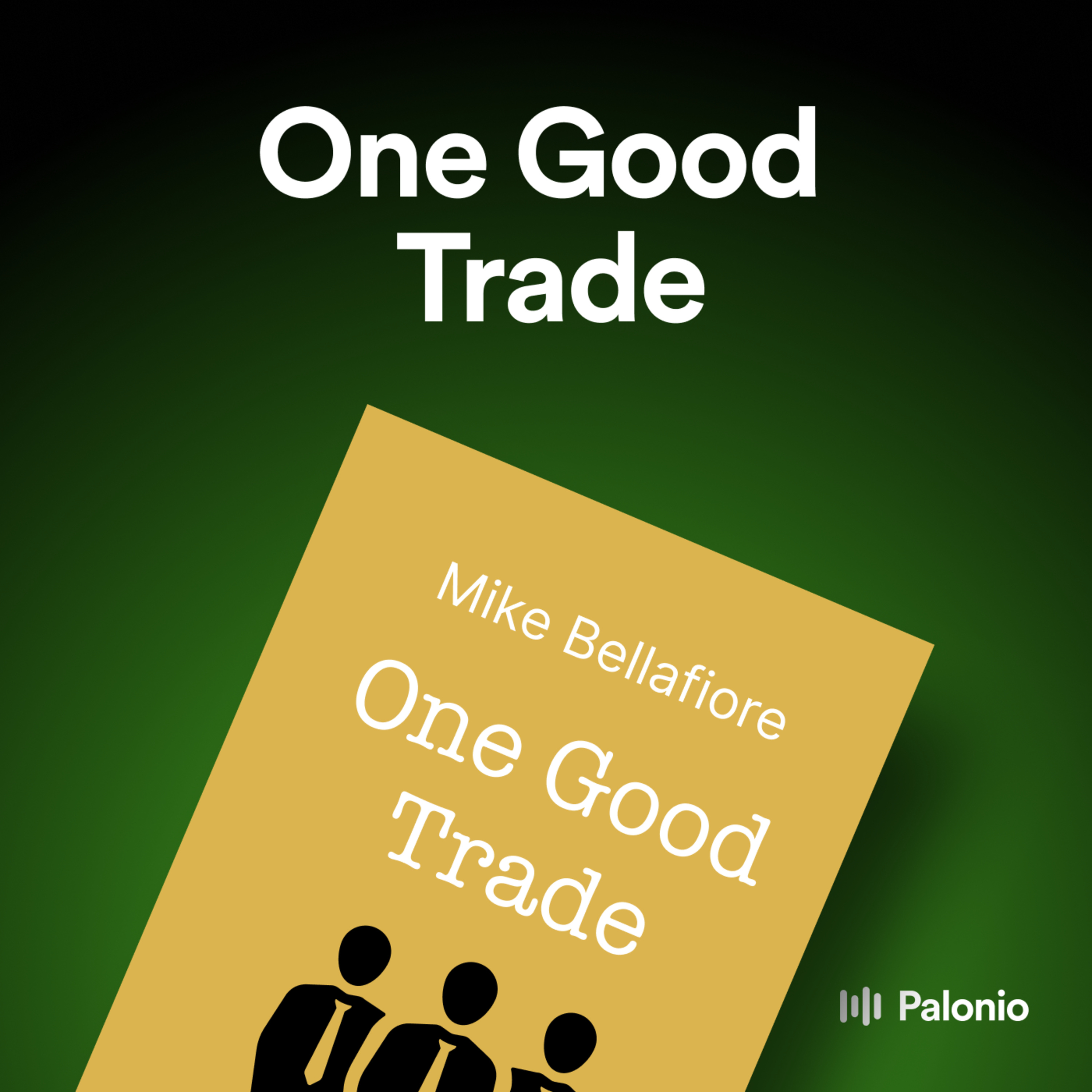 One Good Trade: Inside the Highly Competitive World of Proprietary Trading by Mike Bellafiore