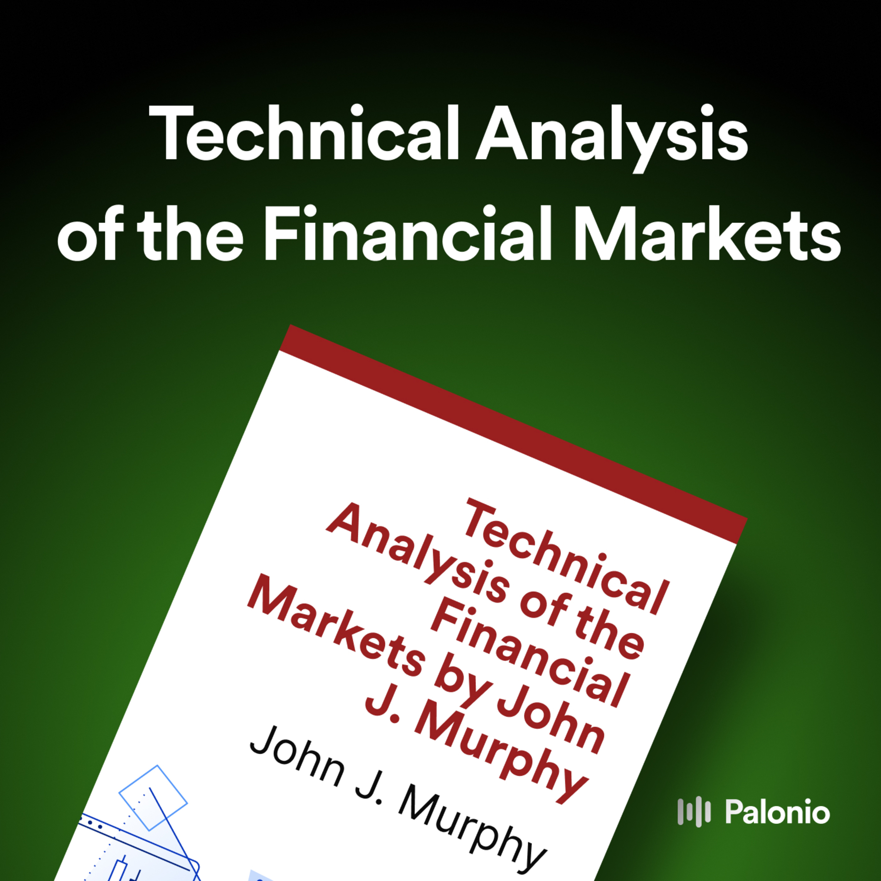 Technical Analysis of the Financial Markets by John J. Murphy