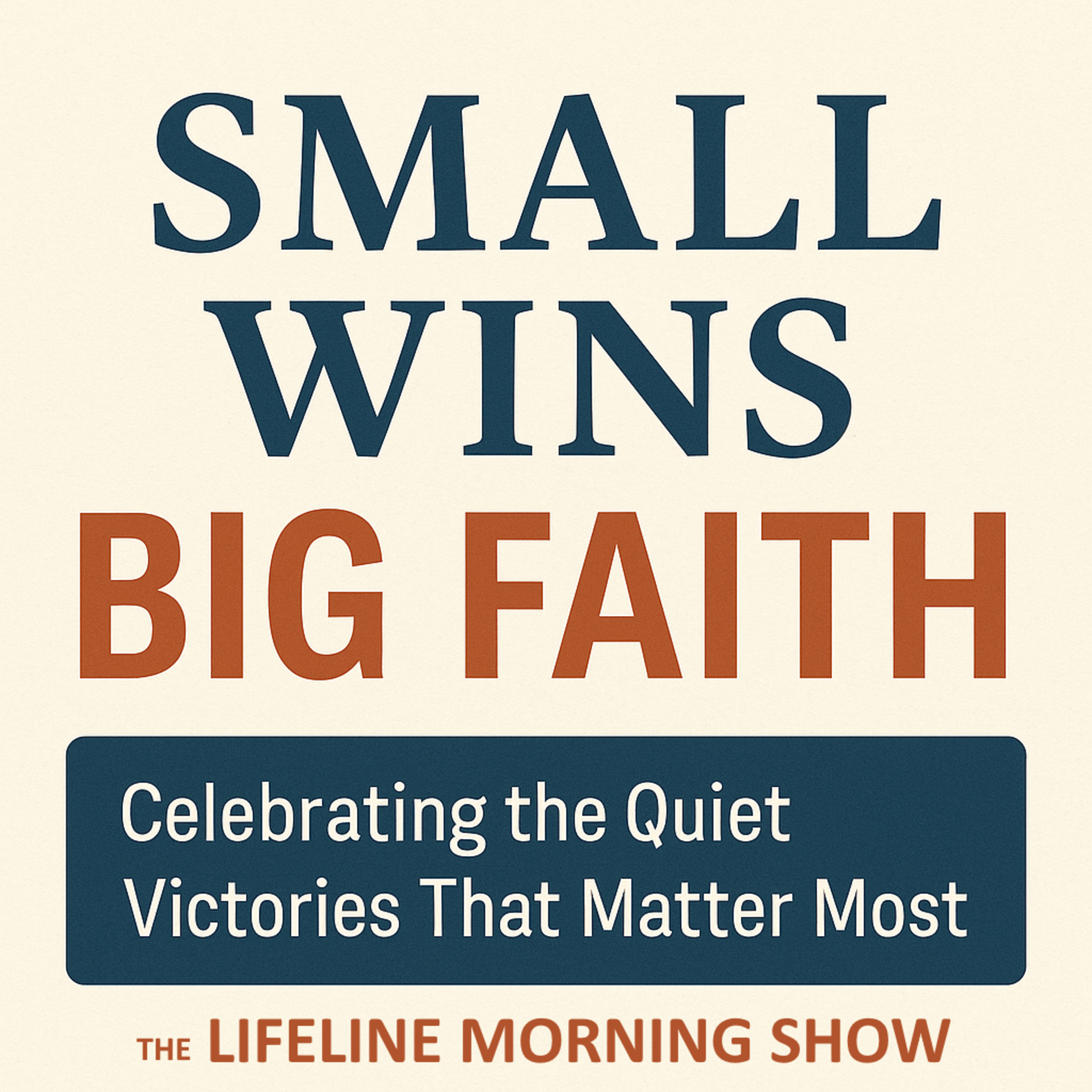 Small Wins, Big Faith: Celebrating the Quiet Victories That Matter Most episode artwork