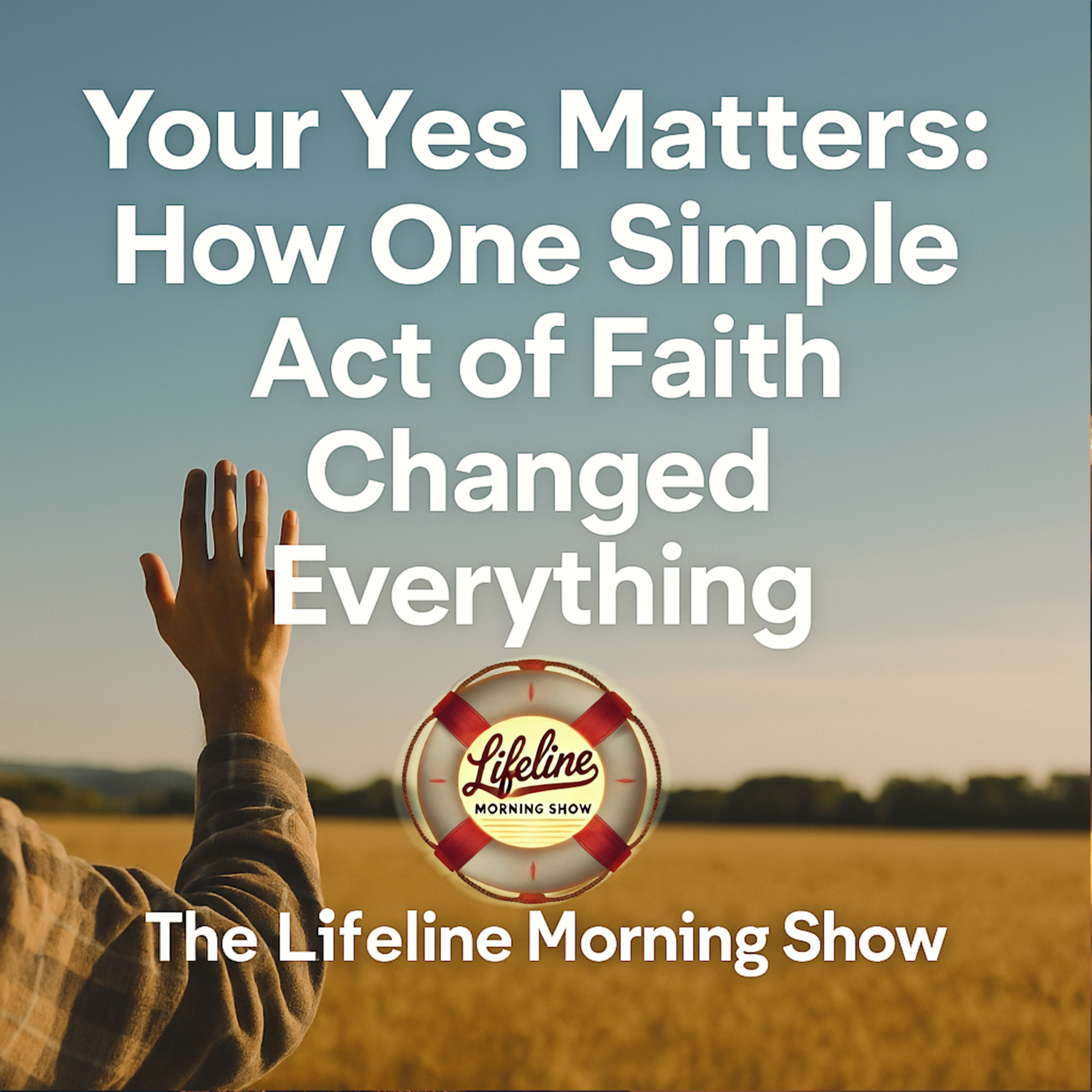 Your Yes Matters: How One Simple Act of Faith Changed Everything episode artwork