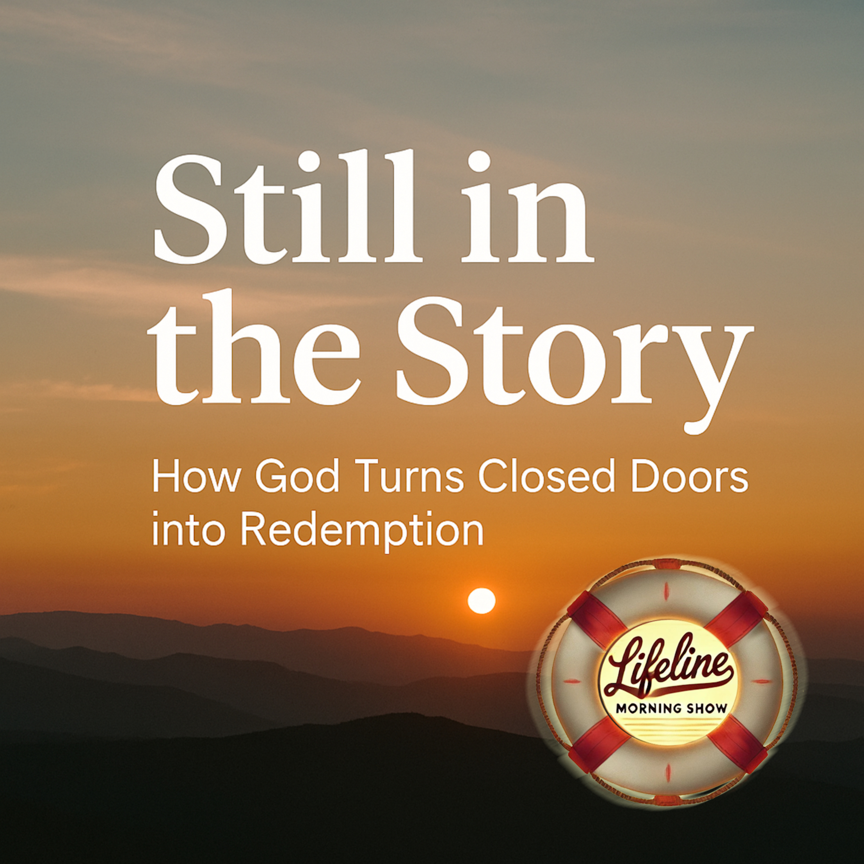 Still in the Story: How God Turns Closed Doors into Redemption episode artwork