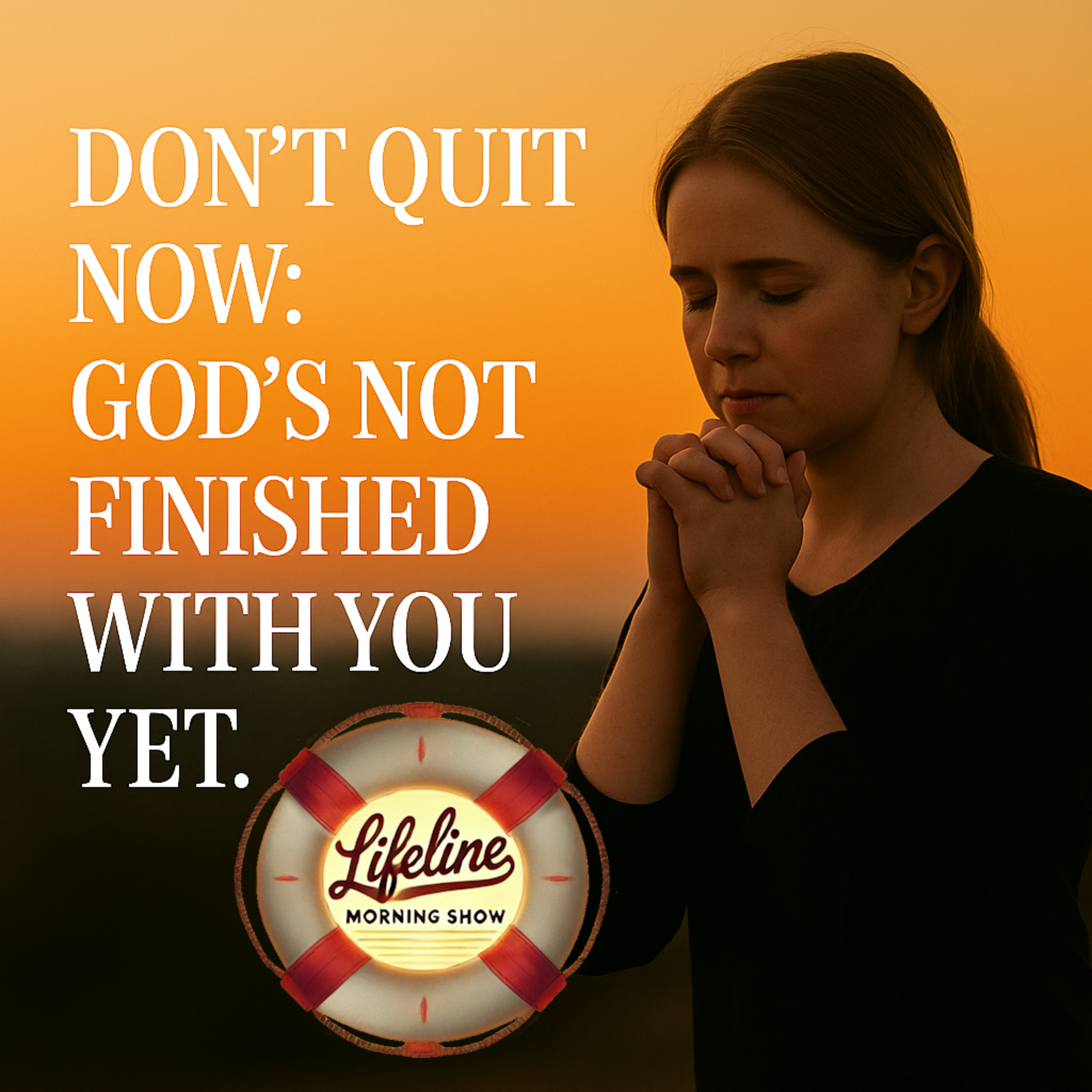 Don’t Quit Now: God’s Not Finished With You Yet episode artwork