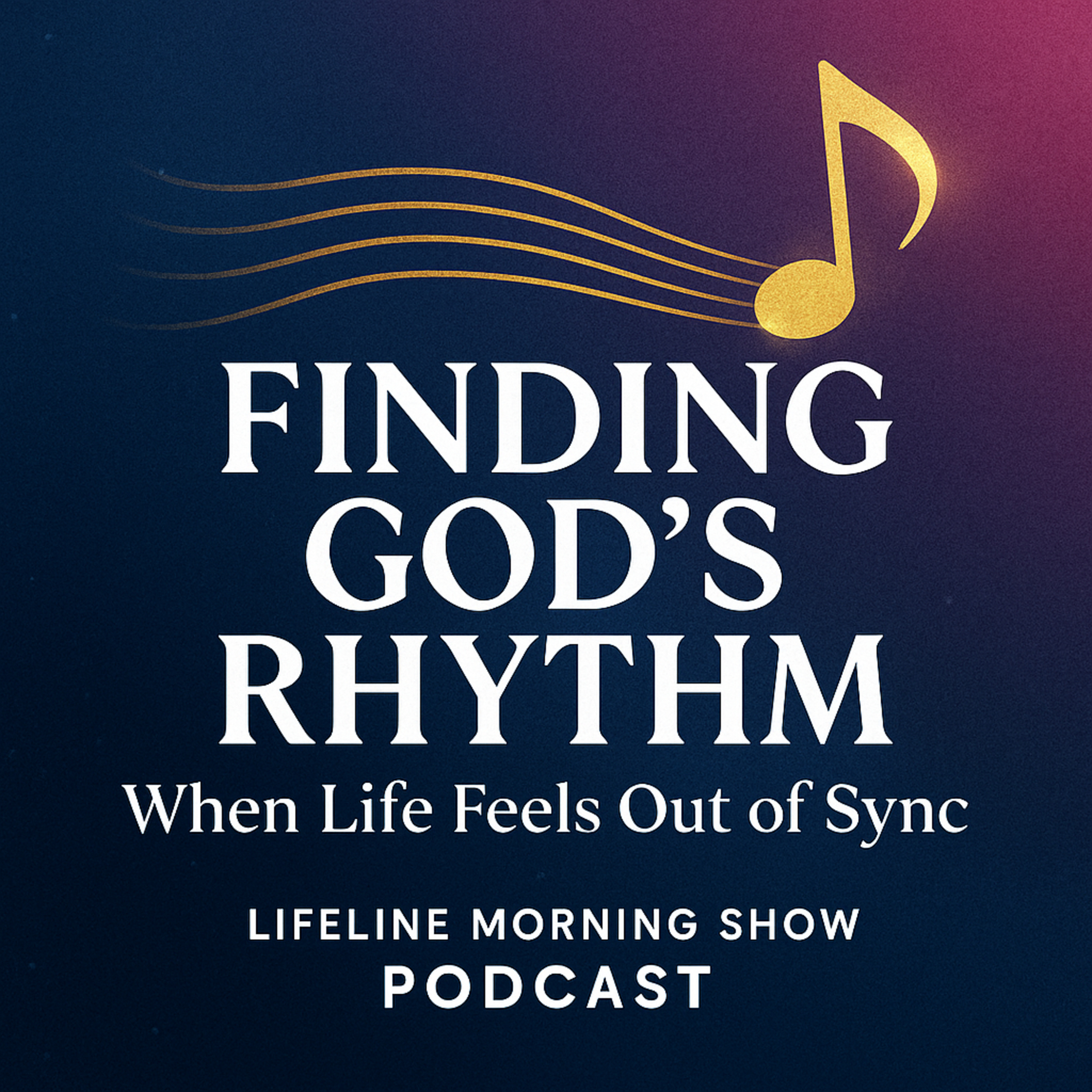 Finding Godâs Rhythm: When Life Feels Out of Sync Finding Godâs Rhythm: When Life Feels Out of Sync