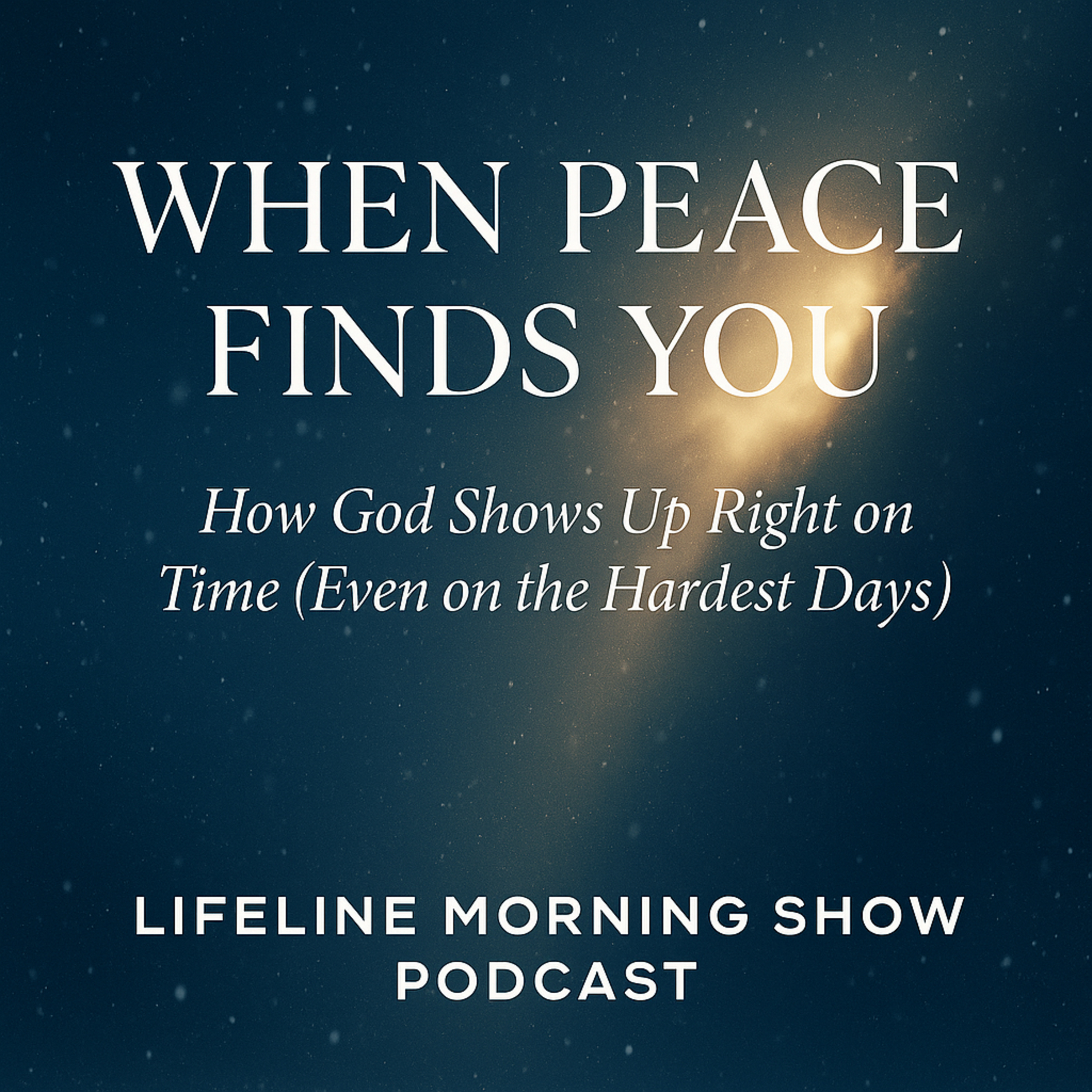 When Peace Finds You: How God Shows Up Right on Time (Even on the Hardest Days) episode artwork