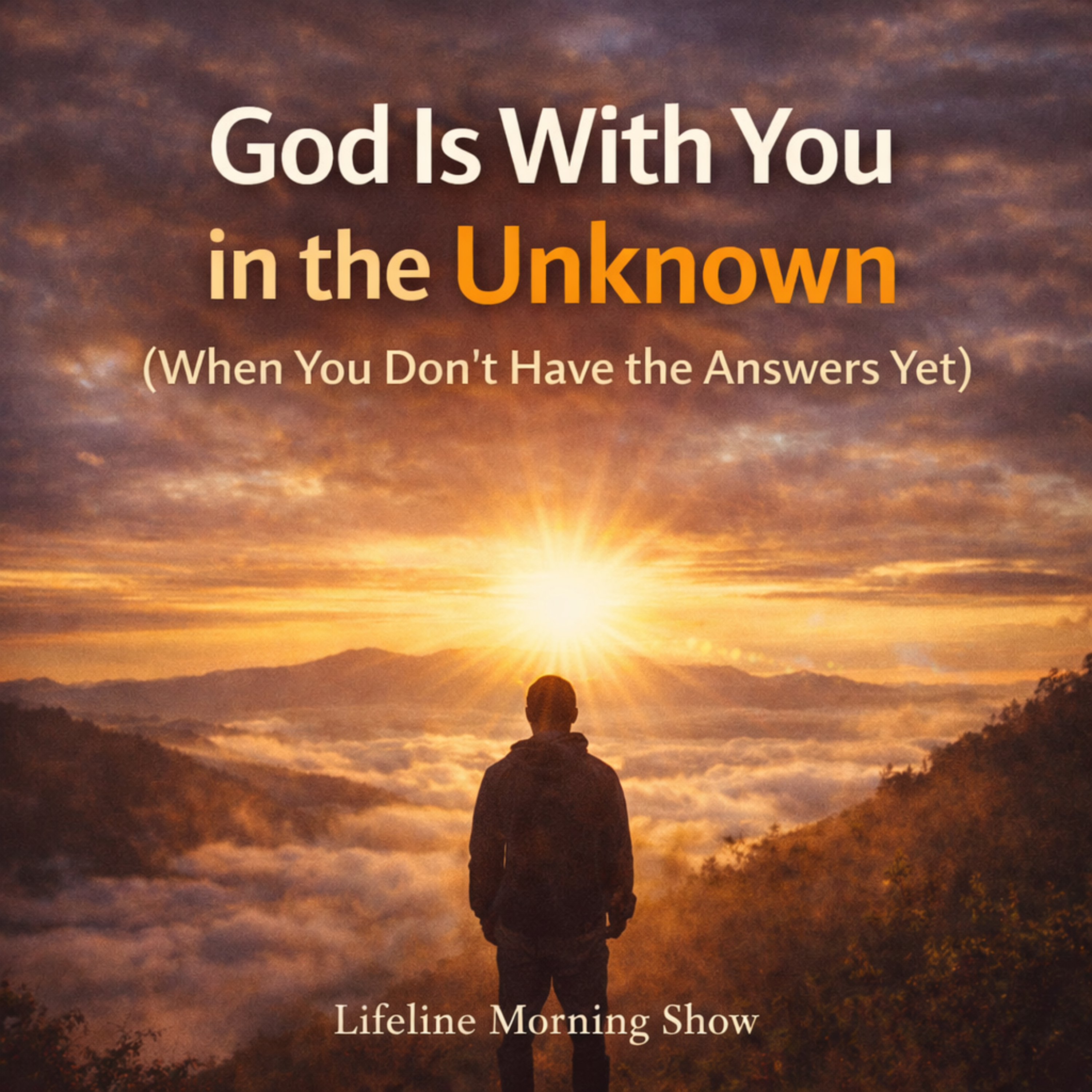 God Is With You in the Unknown (When You Don’t Have the Answers Yet) episode artwork
