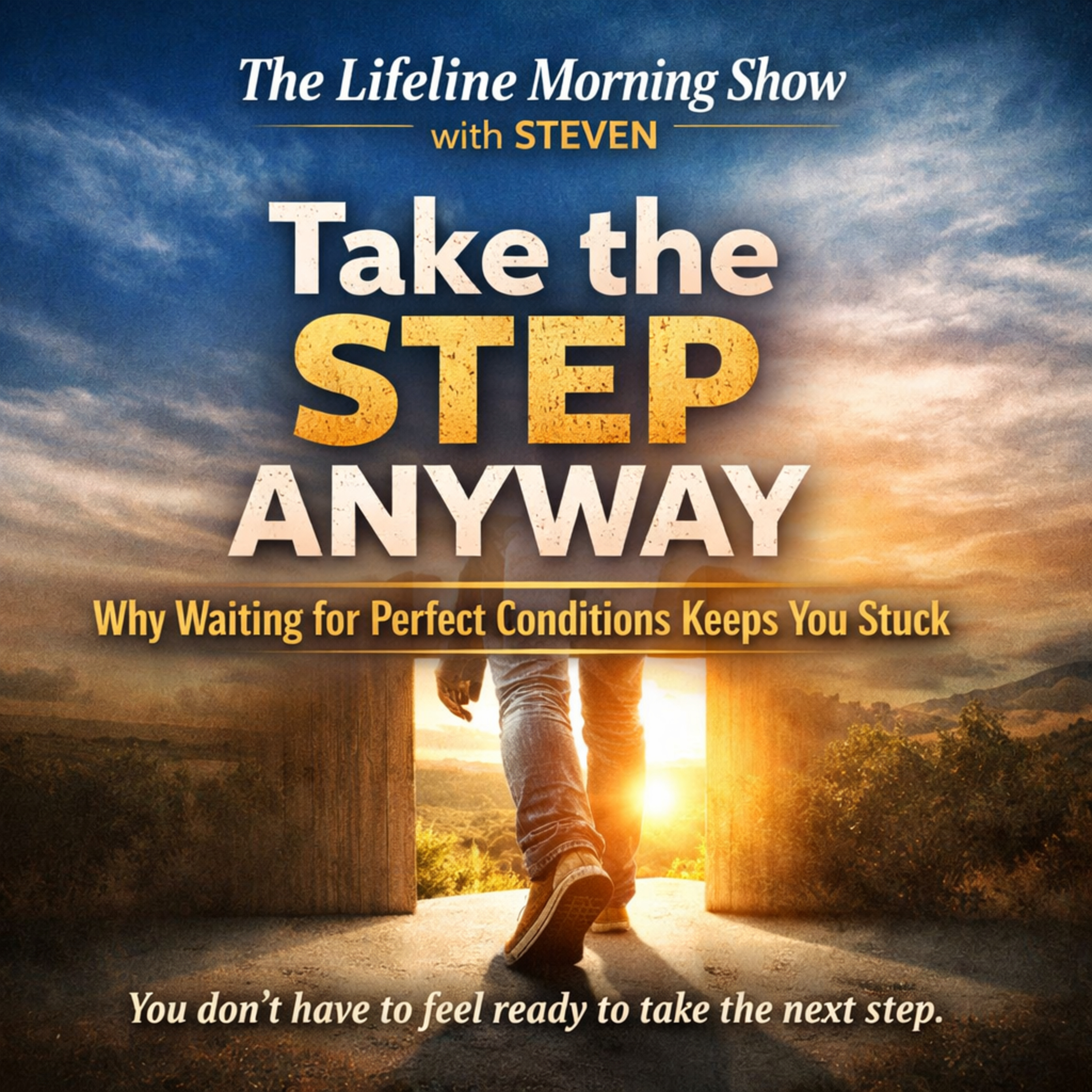 Take the Step Anyway: Why Waiting for Perfect Conditions Keeps You Stuck episode artwork