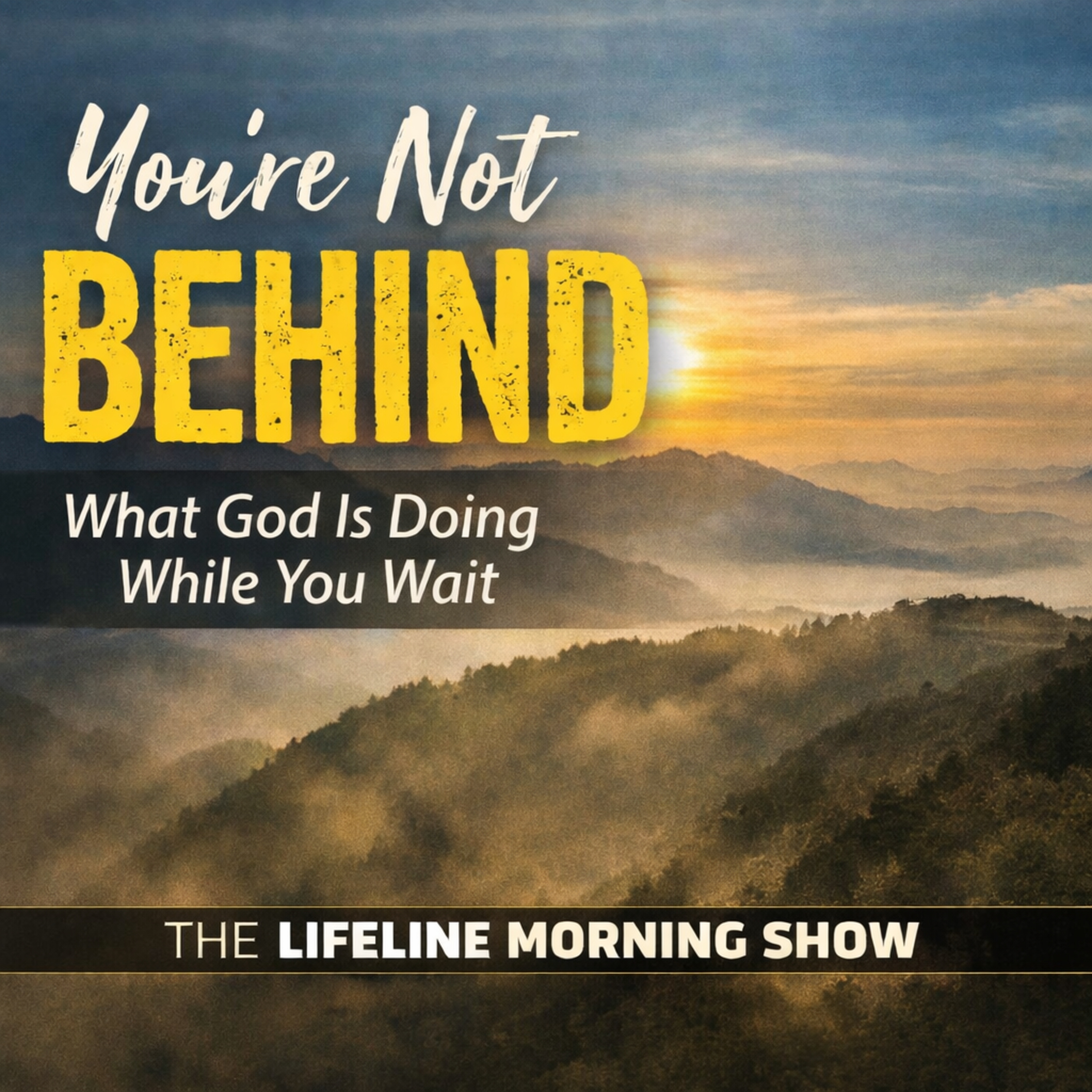 You’re Not Behind: What God Is Doing While You Wait episode artwork