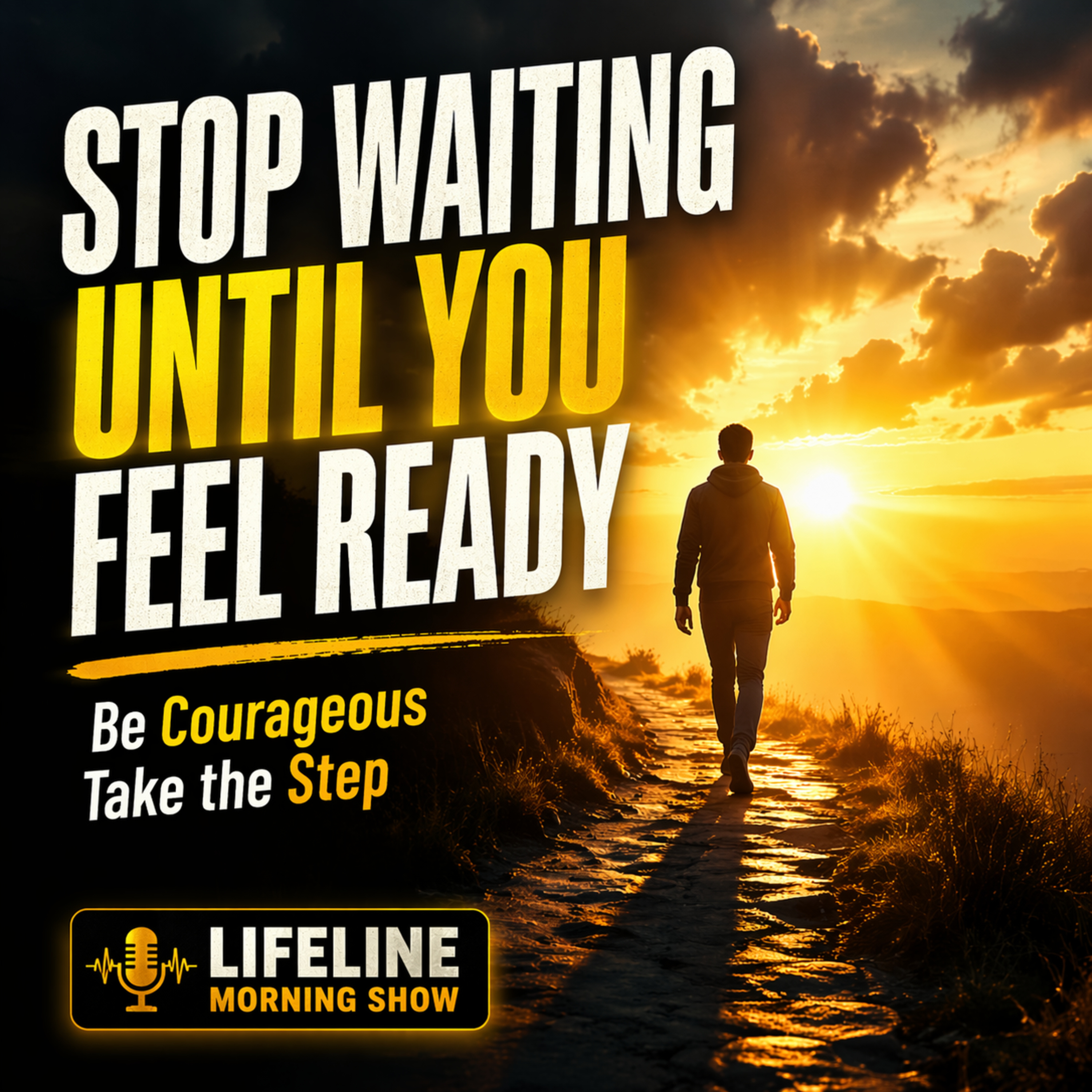 Stop Waiting Until You Feel Ready | Courage Comes After the Step episode artwork