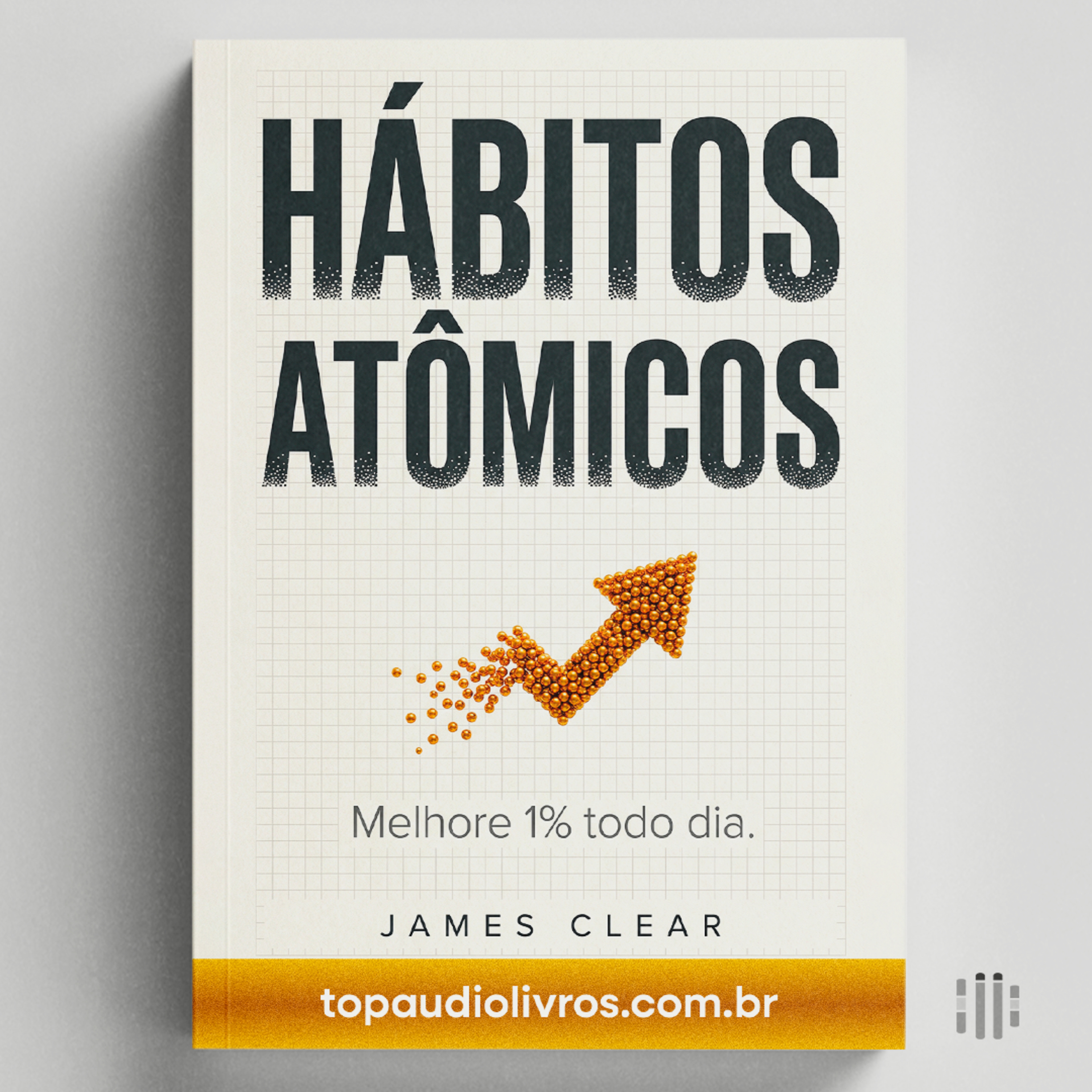 Como Criar Hábitos Poderosos | Hábitos Atômicos (James Clear)