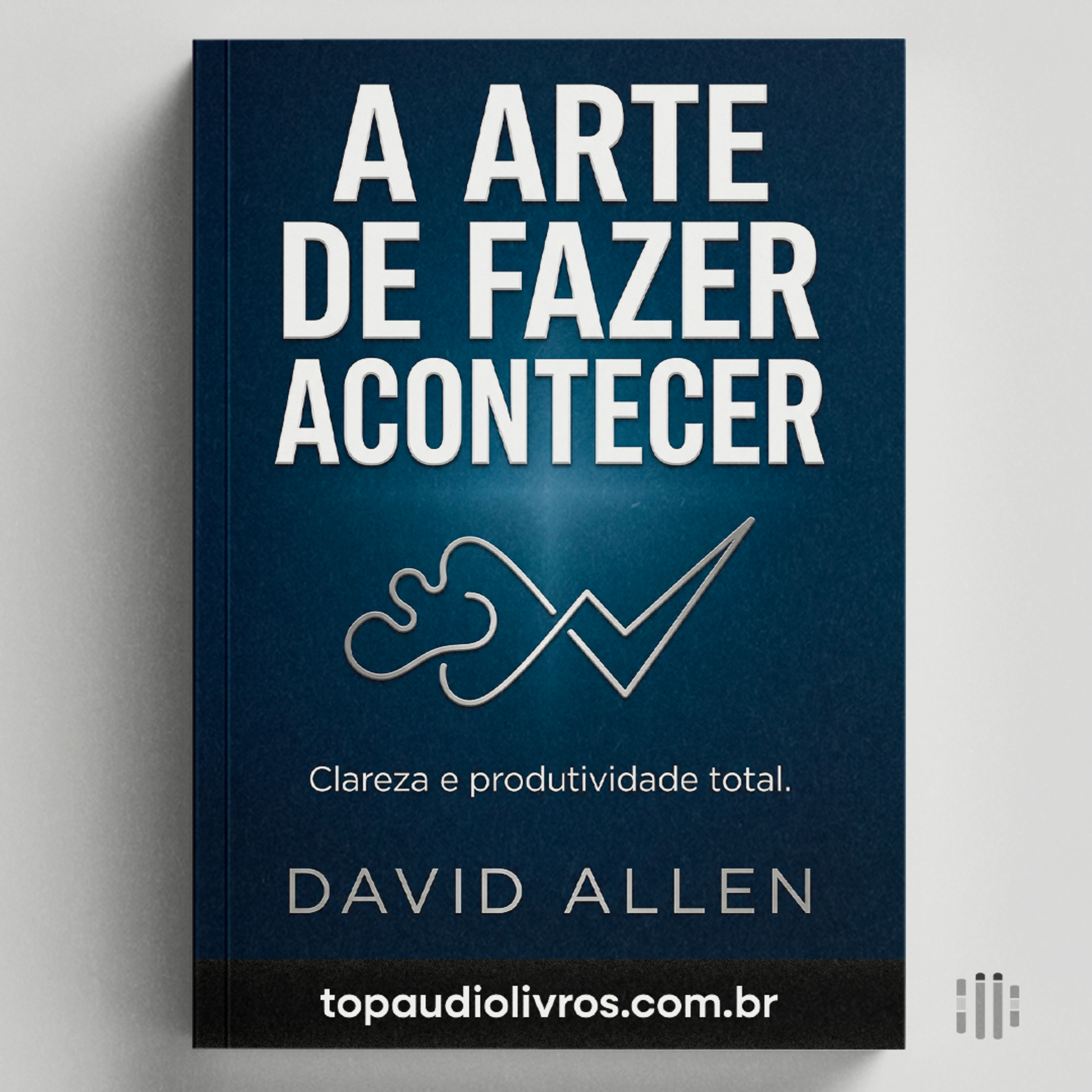 Como Organizar Sua Vida (Sem Estresse) GTD | A Arte de Fazer Acontecer (David Allen)